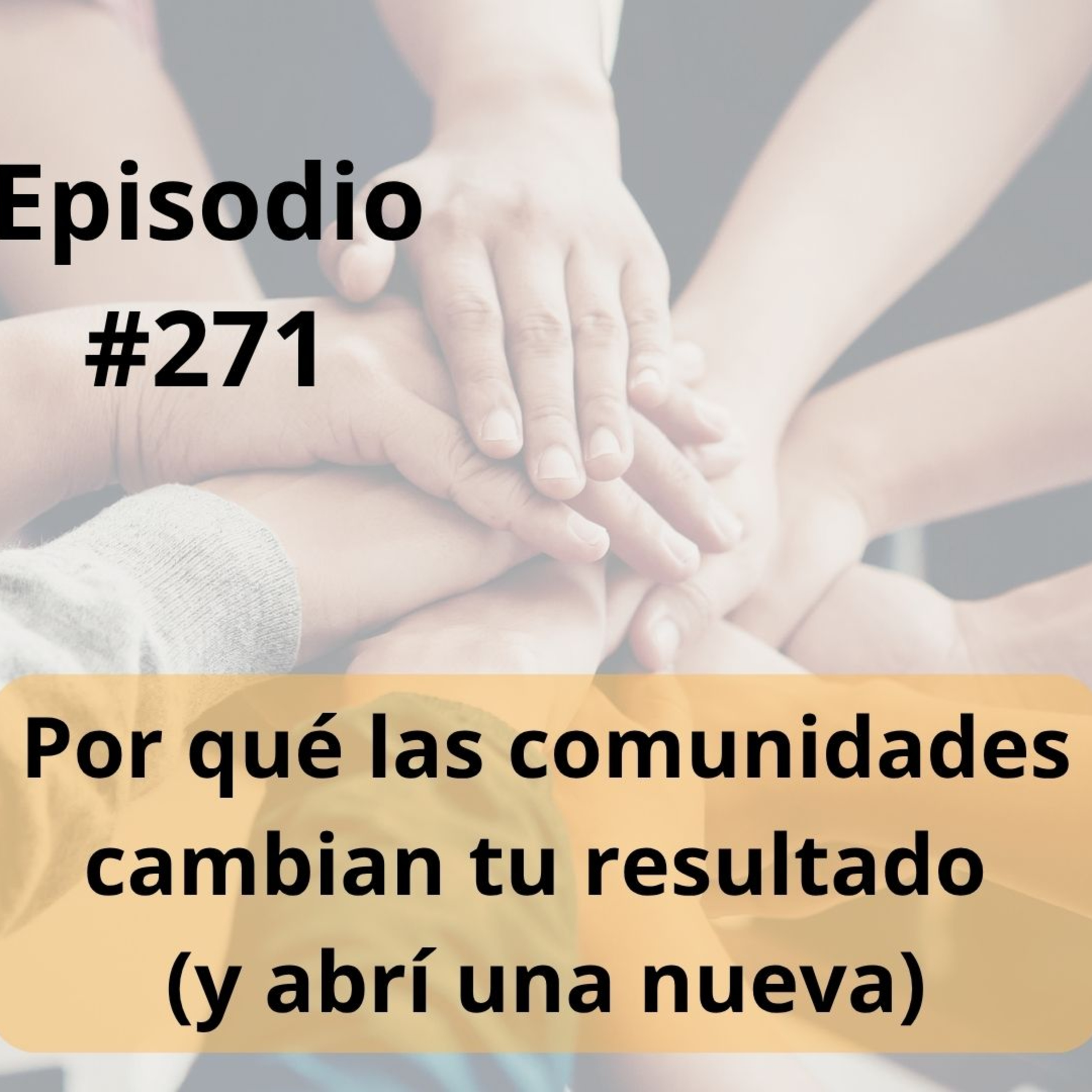 271 - Por qué las comunidades cambian tu resultado (y abrí una nueva) episode artwork