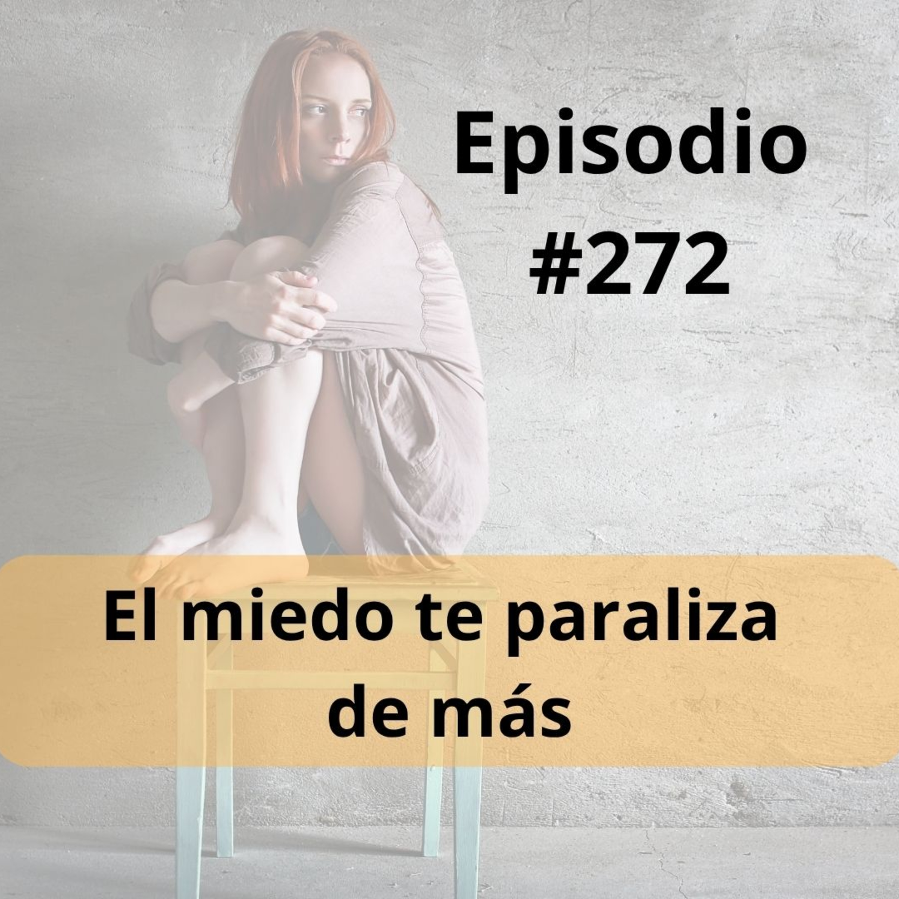272 - El miedo te paraliza de más episode artwork