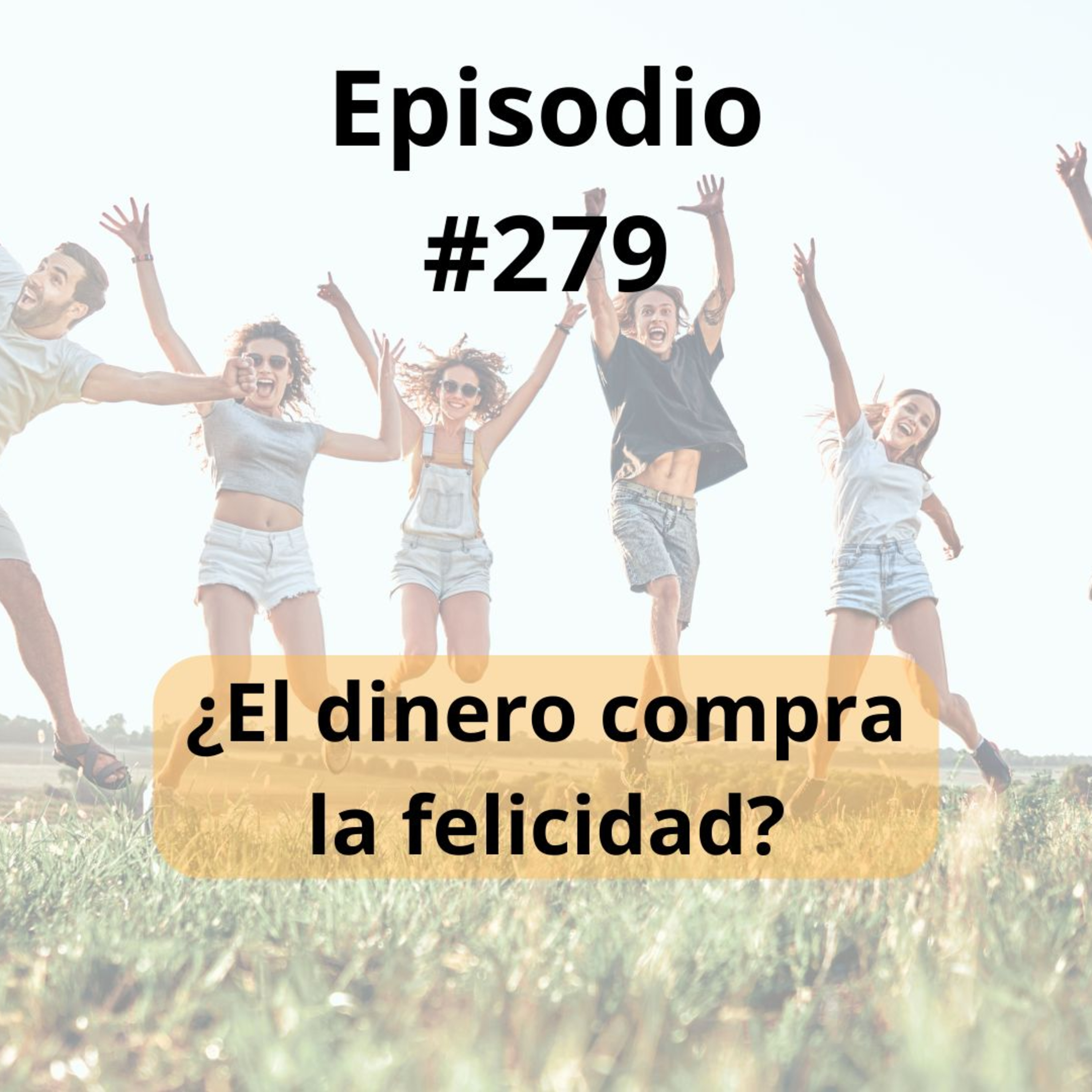 279- ¿El dinero compra la felicidad? episode artwork