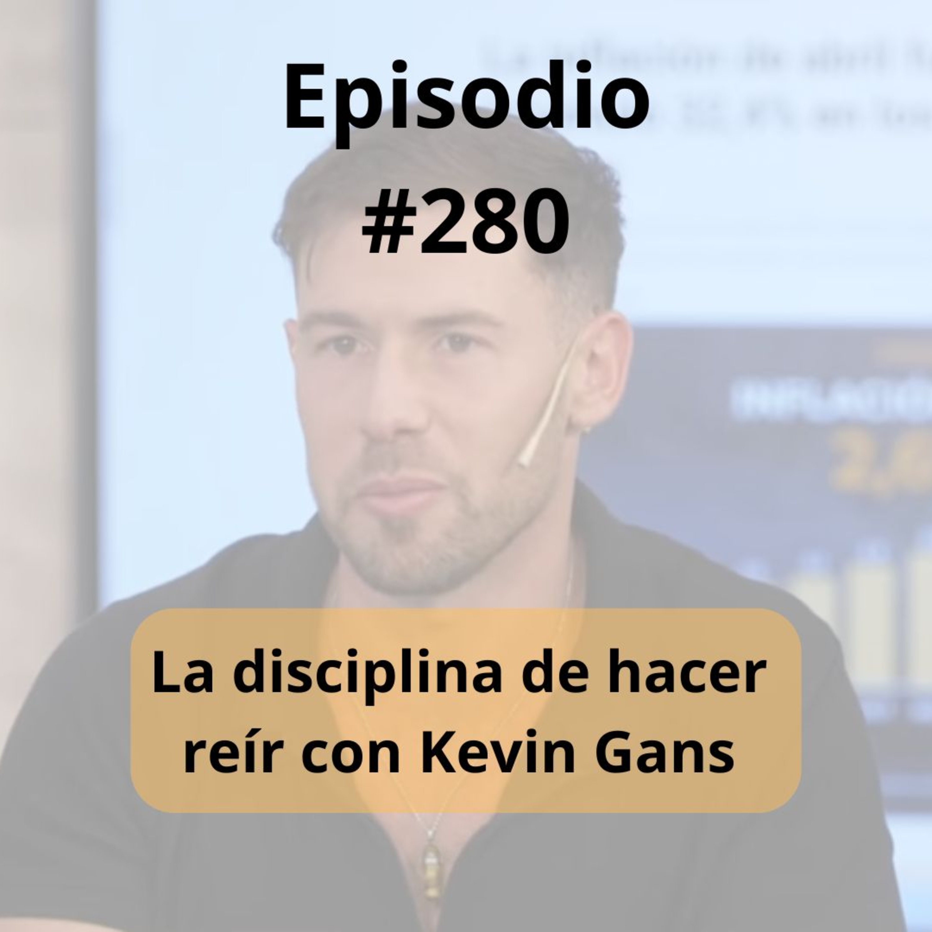 280- La disciplina de hacer reír con Kevin Gans episode artwork
