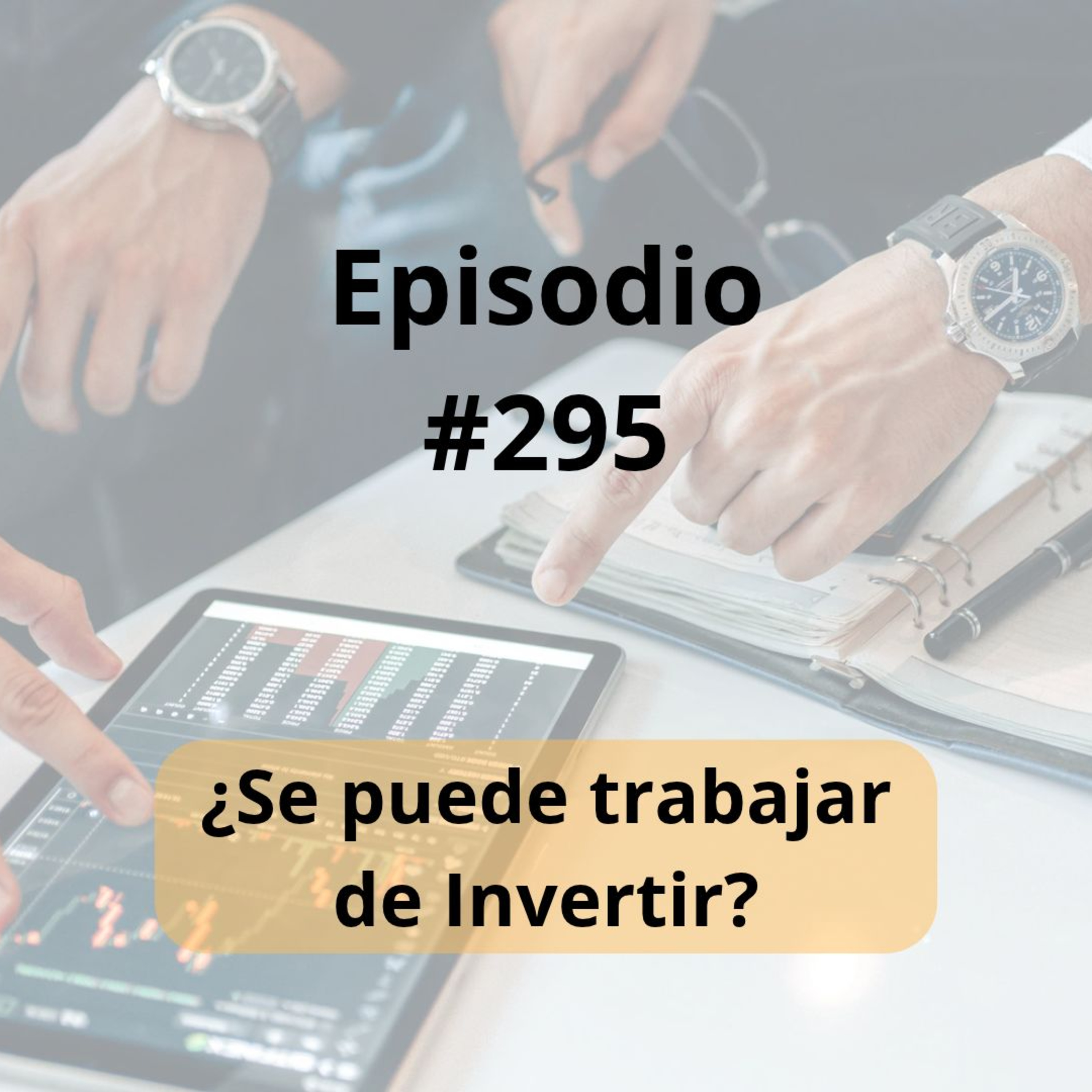 295- ¿Se puede “Trabajar de invertir”? 295- ¿Se puede “Trabajar de invertir”?