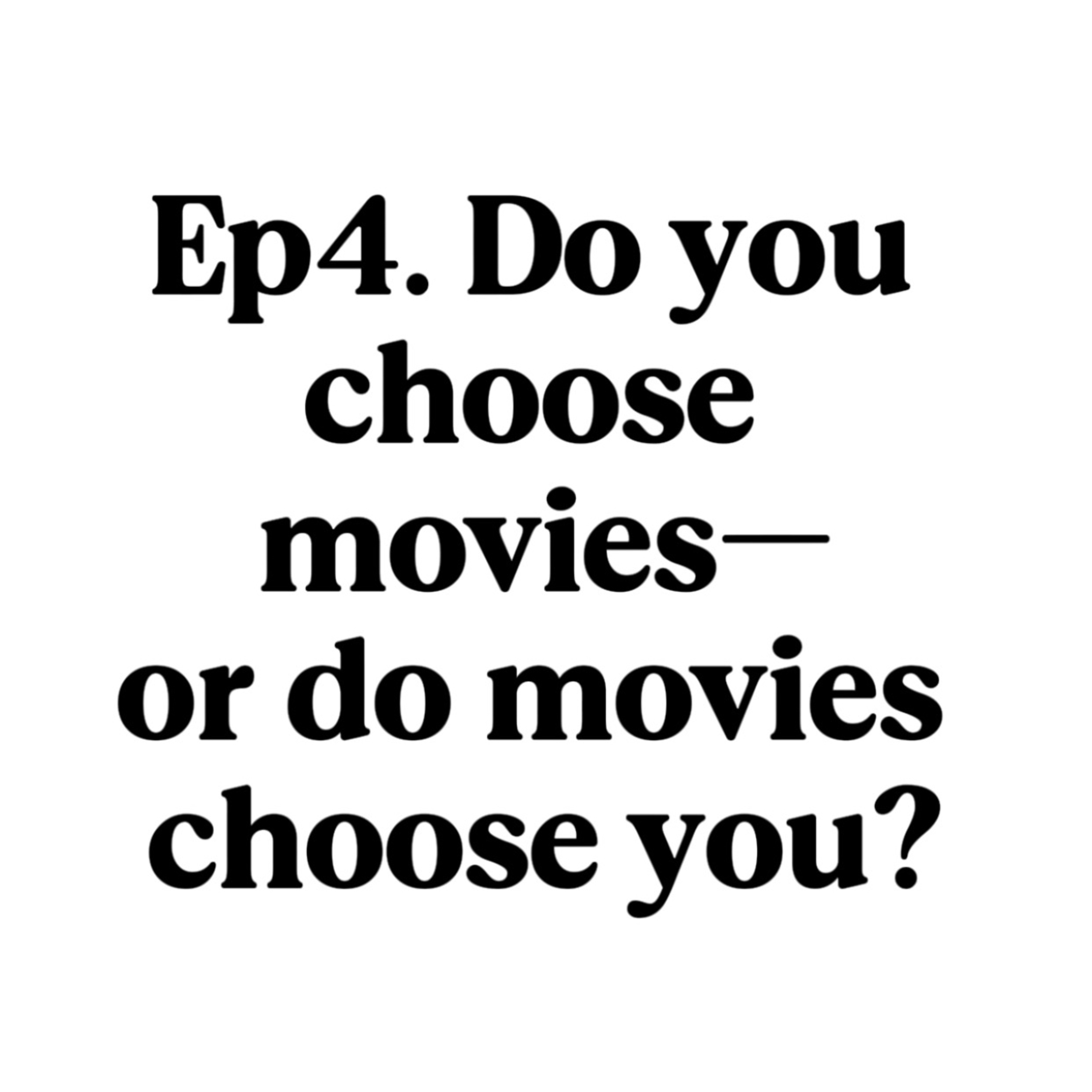 Do You Choose Movies—or Do Movies Choose You? episode artwork