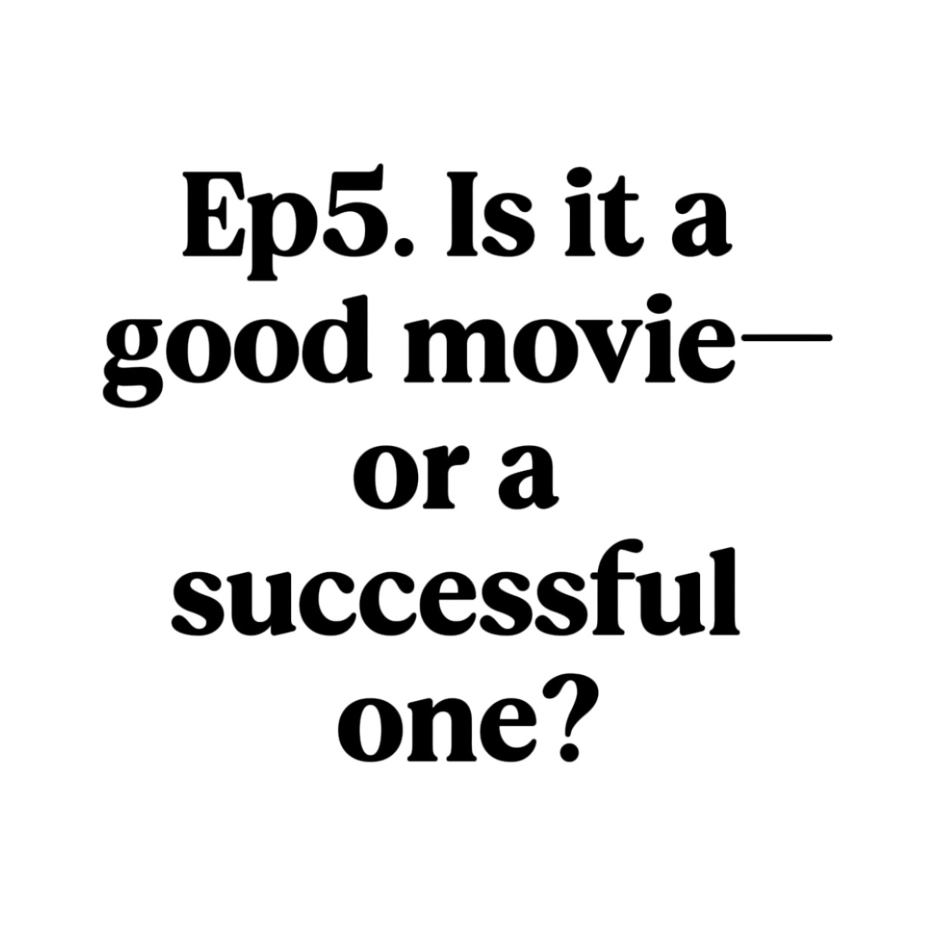 Is It a Good Movie—or a Successful One? episode artwork