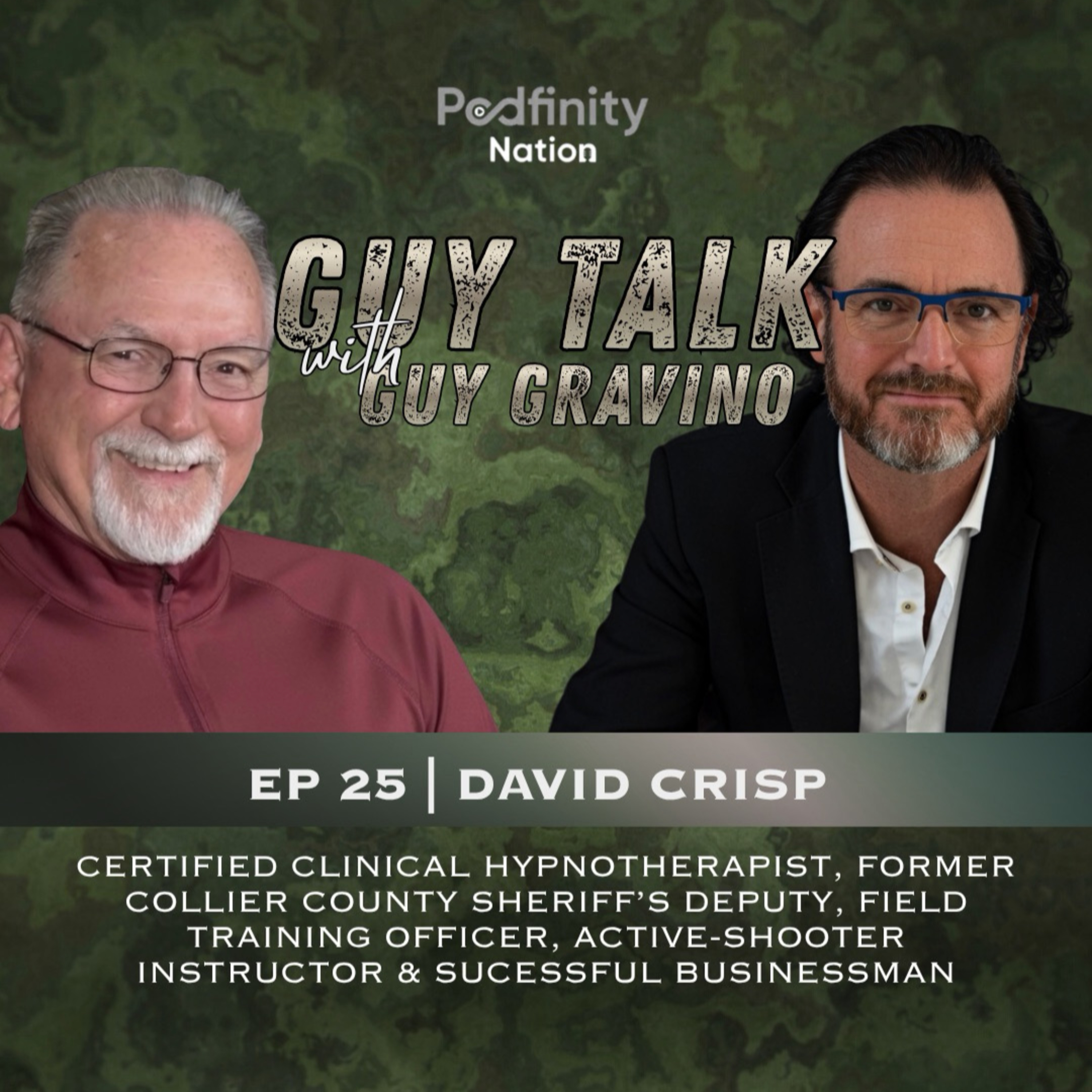 Guy Talk w/Guy Gravino Ep25: David Crisp, Certified Clinical Hypnotherapist, Former Sheriff's Deputy, Field Training Officer, Active Shooter Instructor and Successful Businessman episode artwork