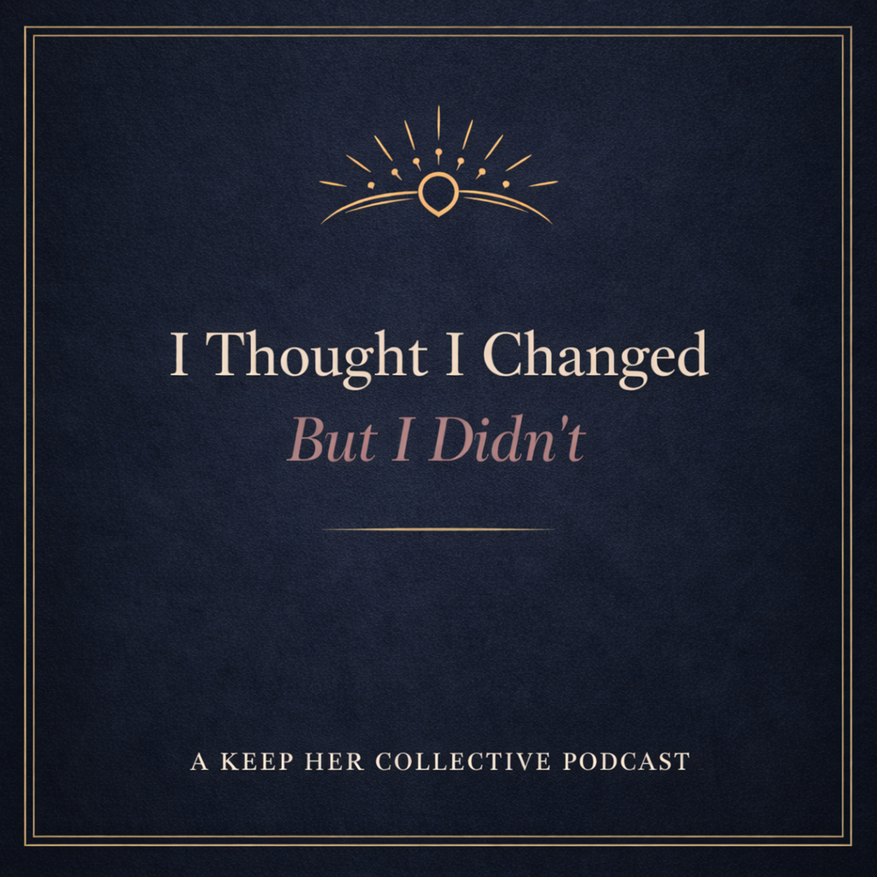 I Thought I Changed But I Didn’t episode artwork