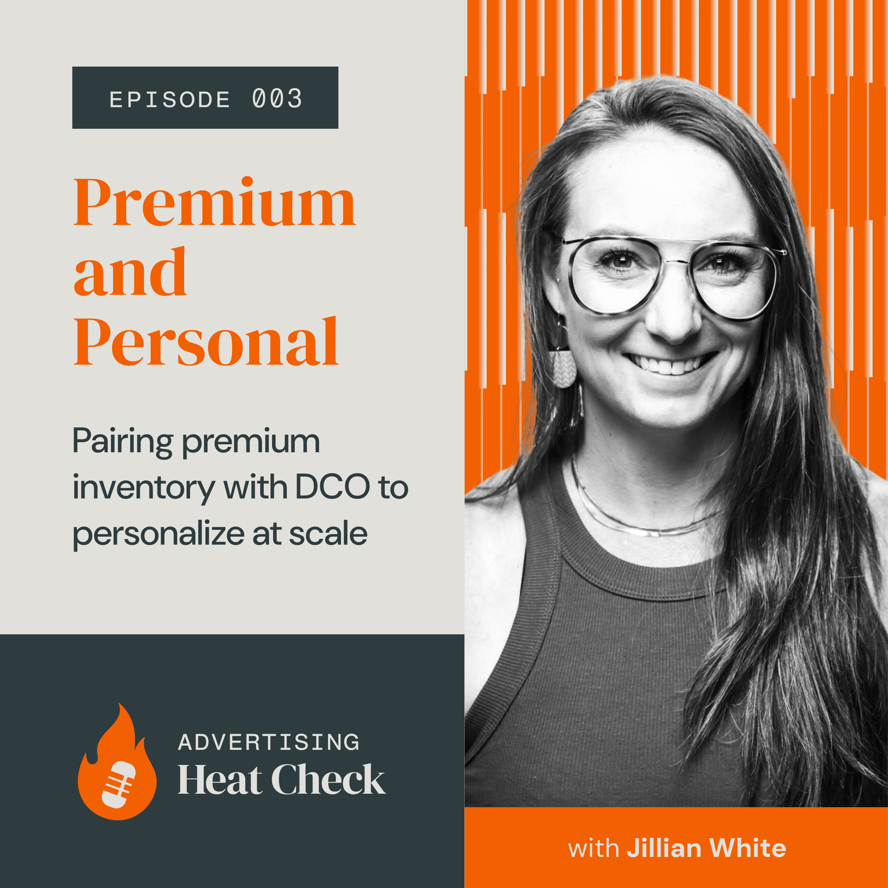 Episode 3: Premium and Personal - Pairing premium inventory with DCO to personalize at scale, with Jillian White, Director of Strategy Operations @ Agility episode artwork