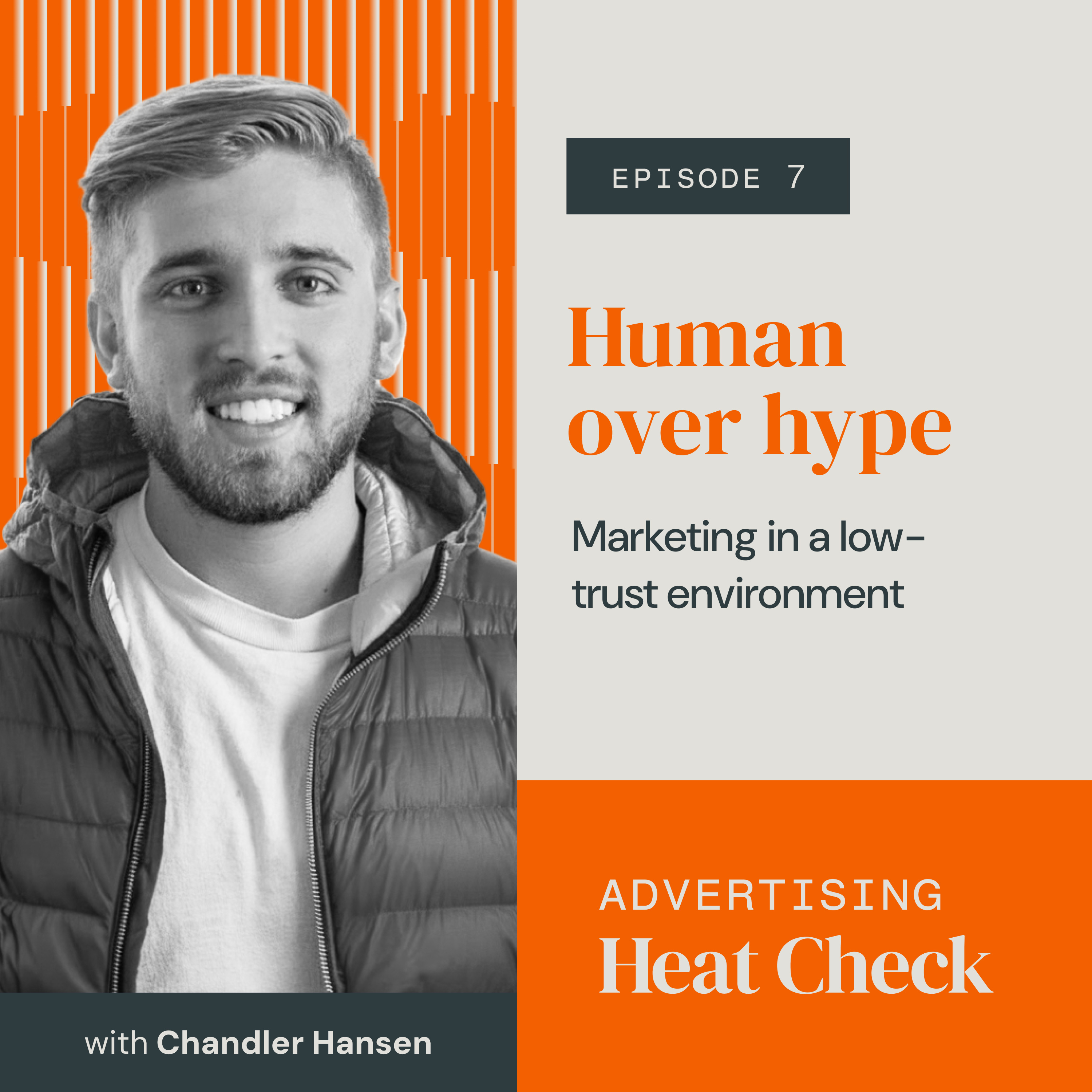 Episode 7: Human Over Hype - Marketing in a low-trust environment, with Chandler Hansen, Director of Marketing @ Agility episode artwork