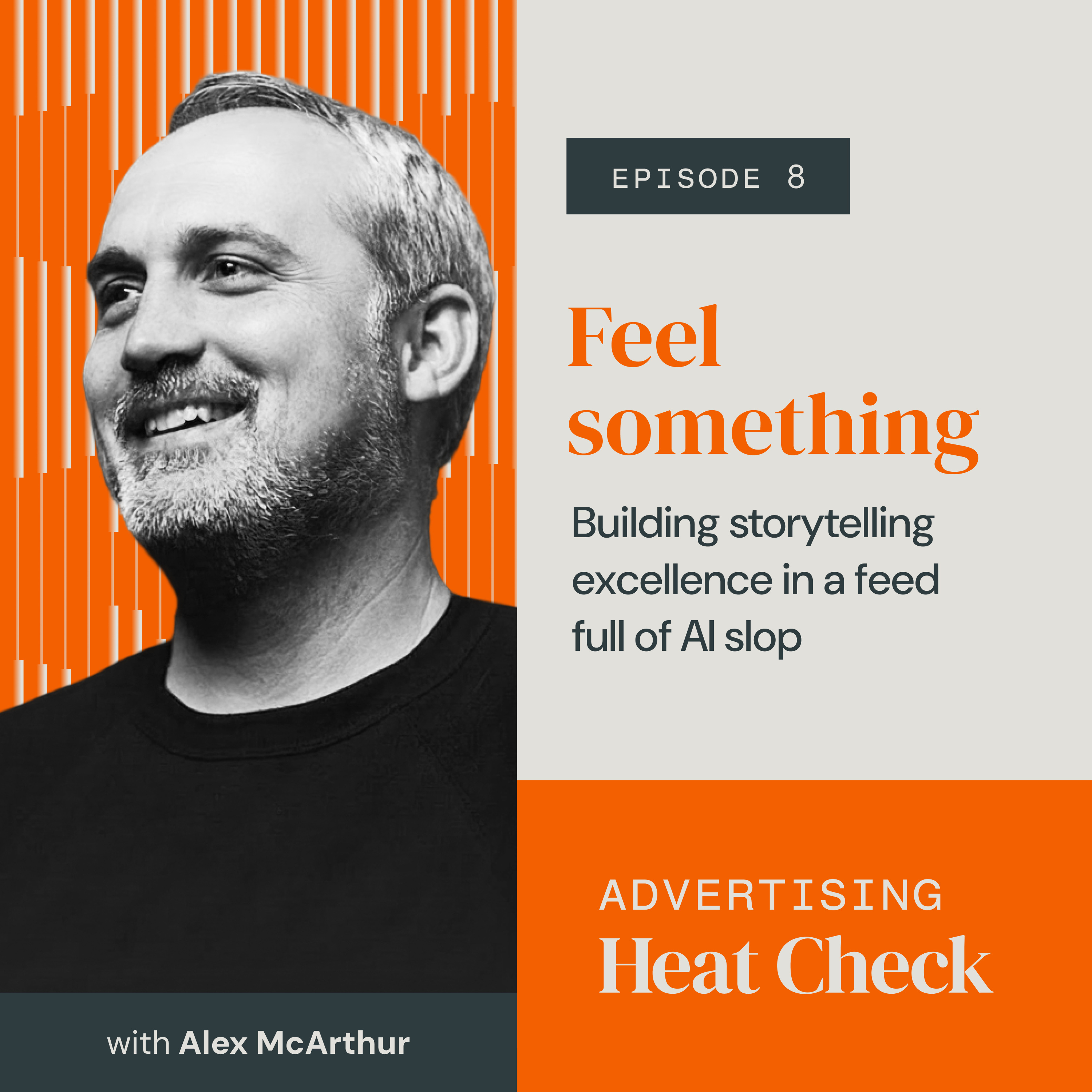 Episode 8: Feel something: Building storytelling excellence in a feed full of AI slop episode artwork
