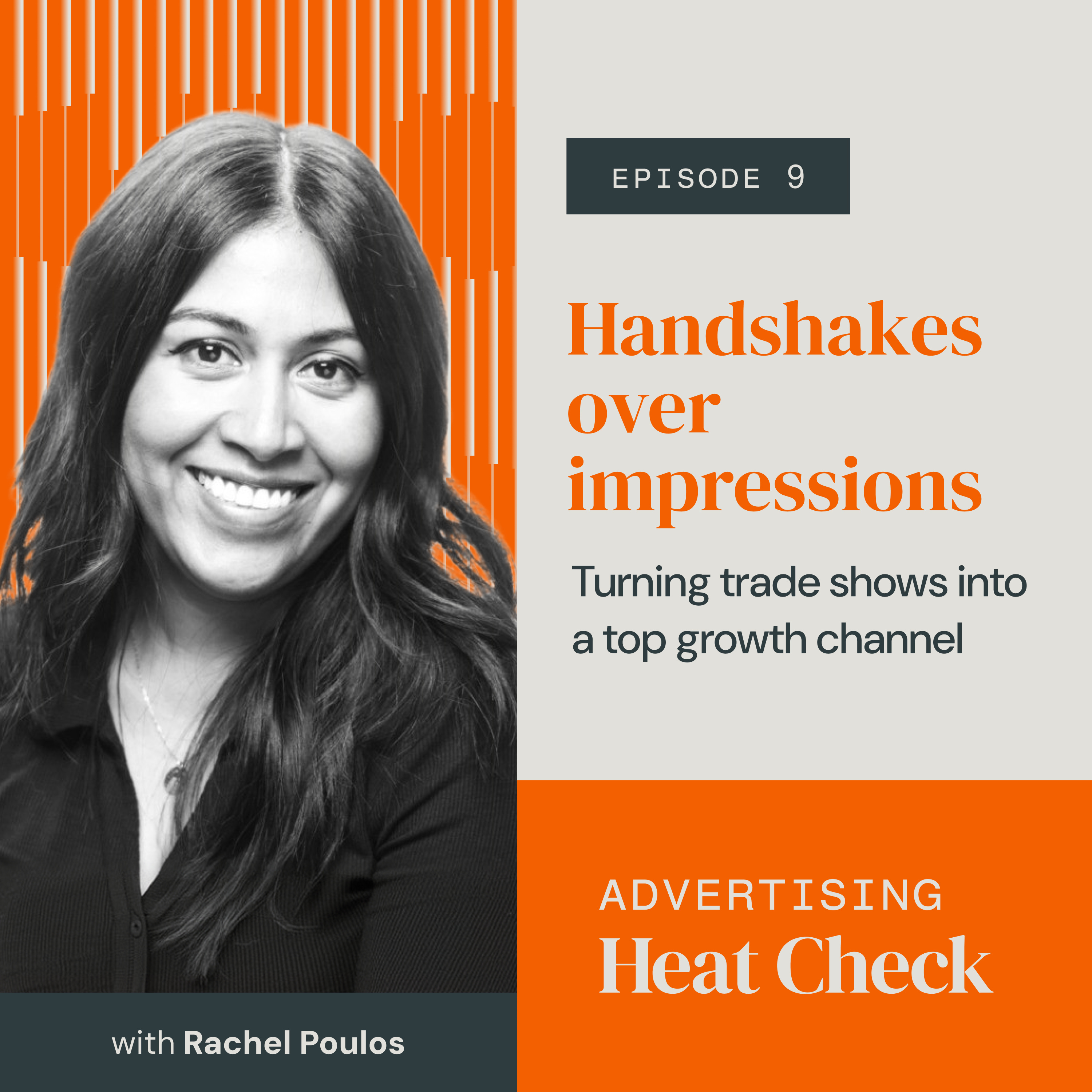 Episode 9: Handshakes Over Impressions - Turning trade shows into a top growth channel, with Rachel Poulos, Marketing and Advertising Leader episode artwork