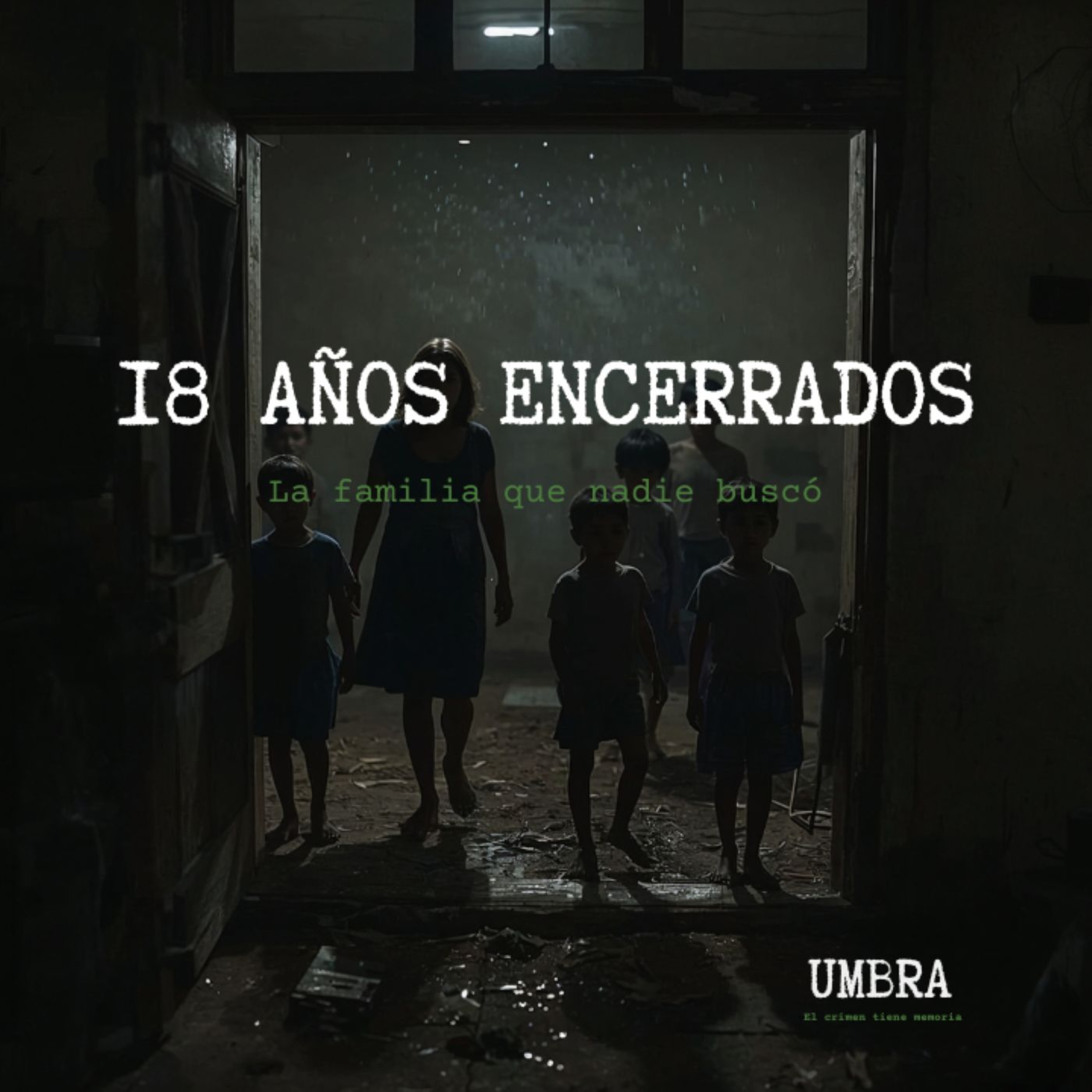18 Años Encerrados: La Familia que Nadie Buscó episode artwork