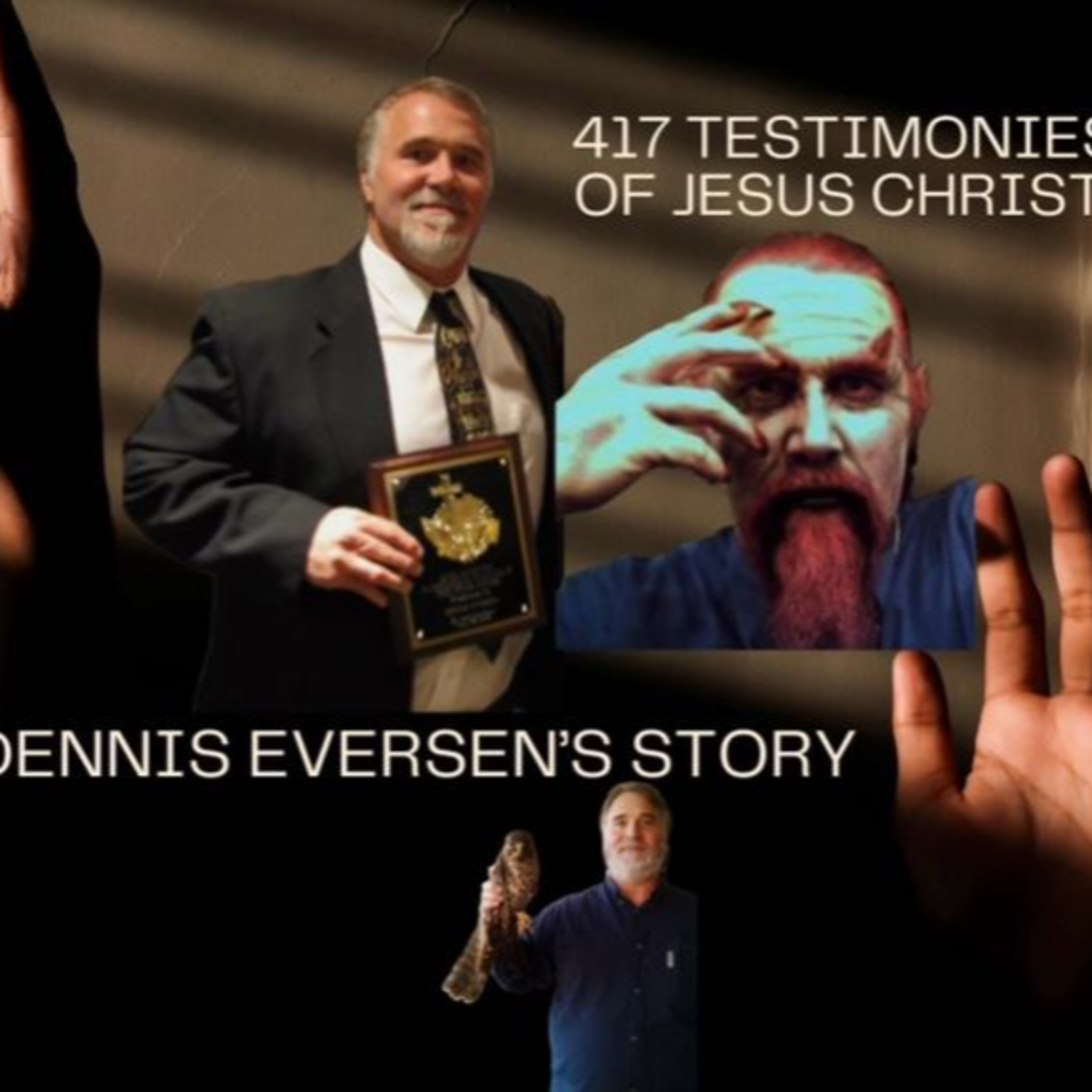 "Dennis Eversen's Story": 417 Testimonies of Jesus Christ: Featuring Preston Cameron & Dennis Eversen episode artwork