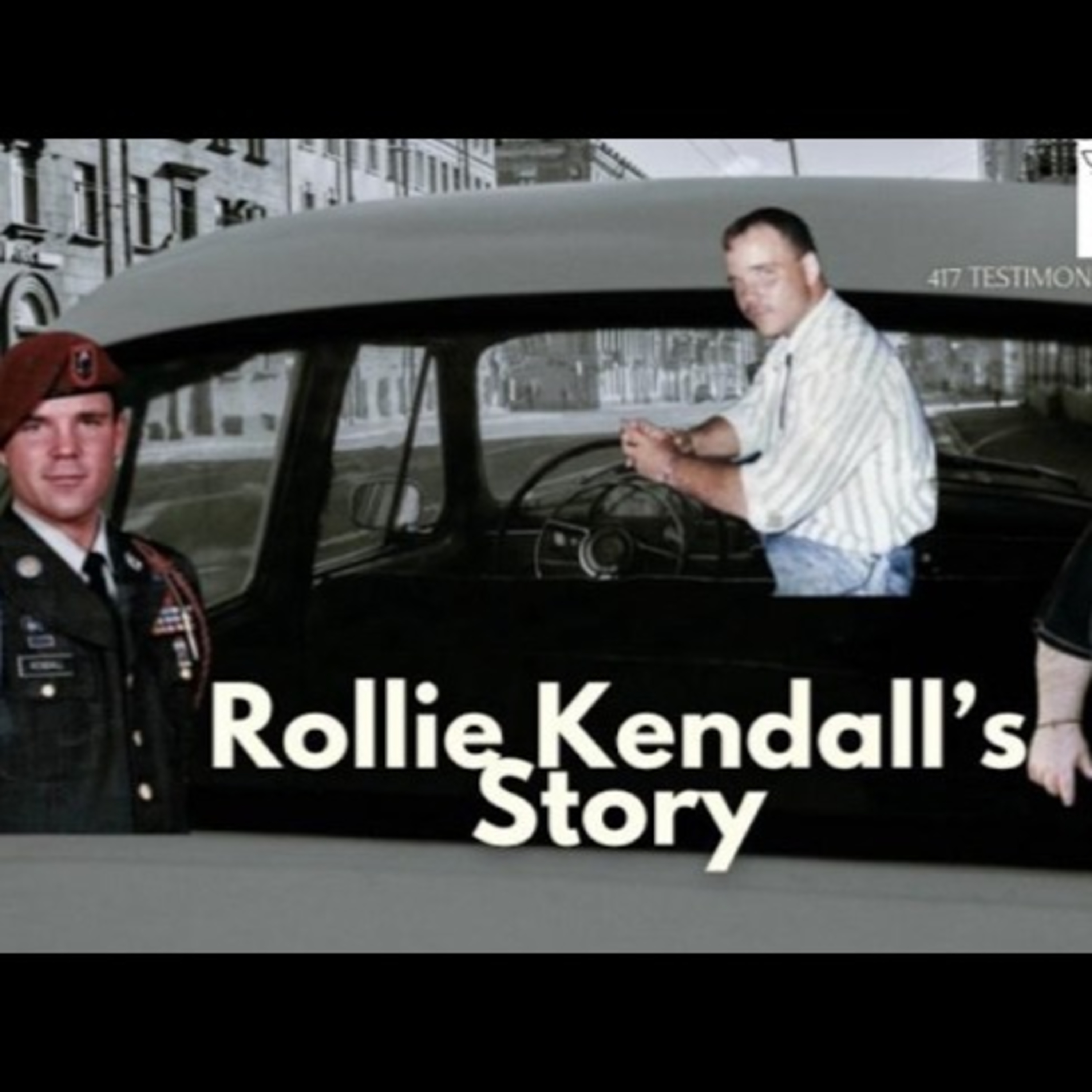 "Rollie Kendall's Story" 417 Testimonies of Jesus Christ: # 5 Featuring Preston Cameron & Dennis Eversen episode artwork
