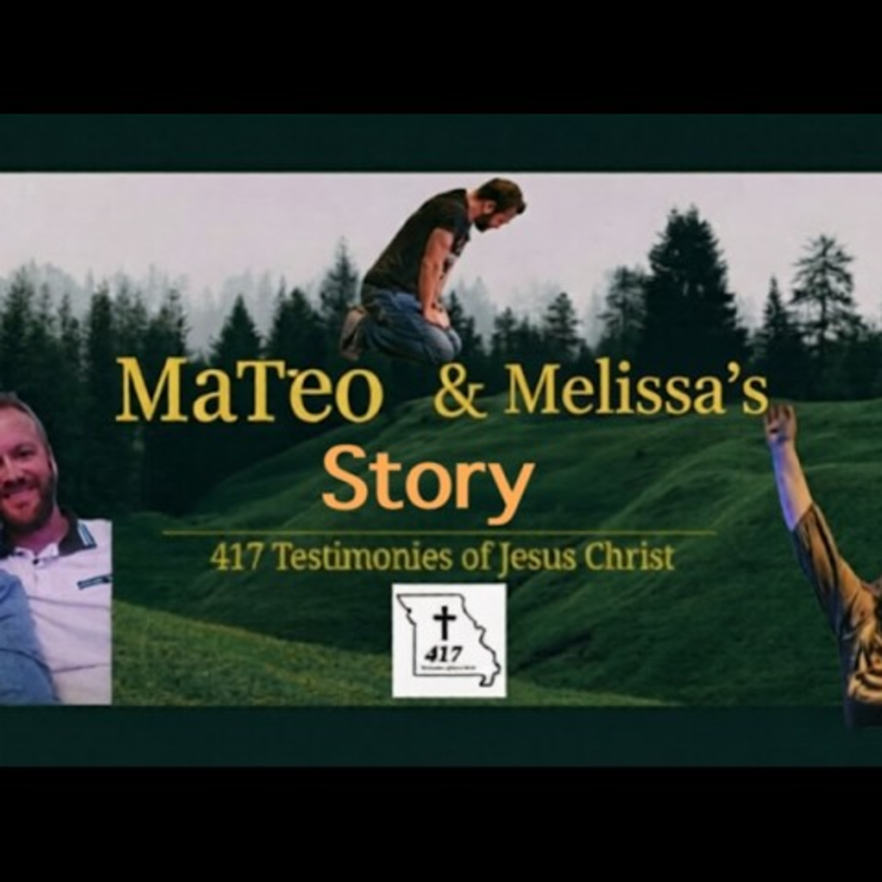 "Mateo & Melissa's Story" 417 Testimonies of Jesus Christ Episode 7 With Host Preston Cameron & Dennis Eversen episode artwork