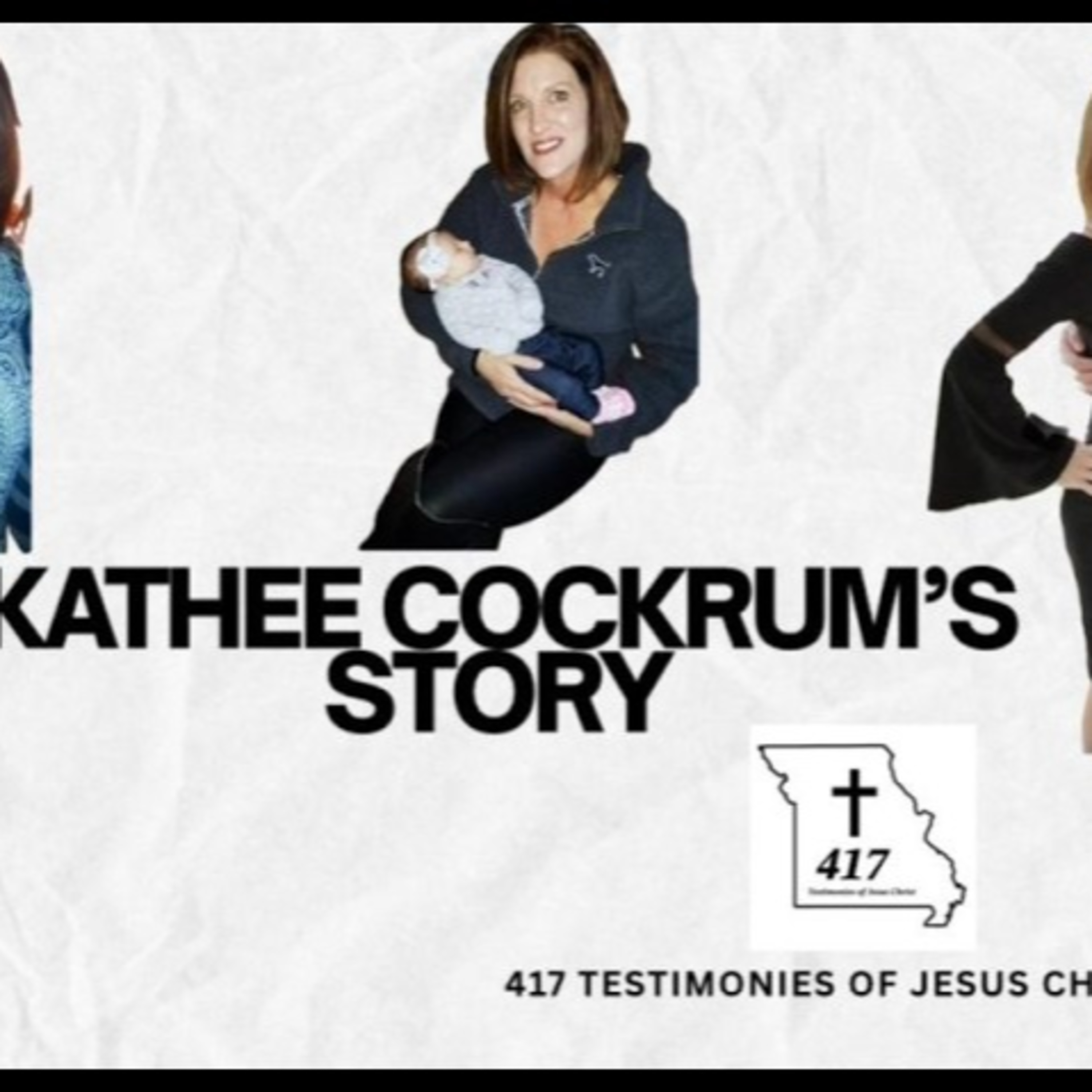 Kathee Cockrum"s Story "417 Testimonies of Jesus Christ" Episode 14 With Hosts Preston Cameron Dennis Eversen In This Episode: episode artwork