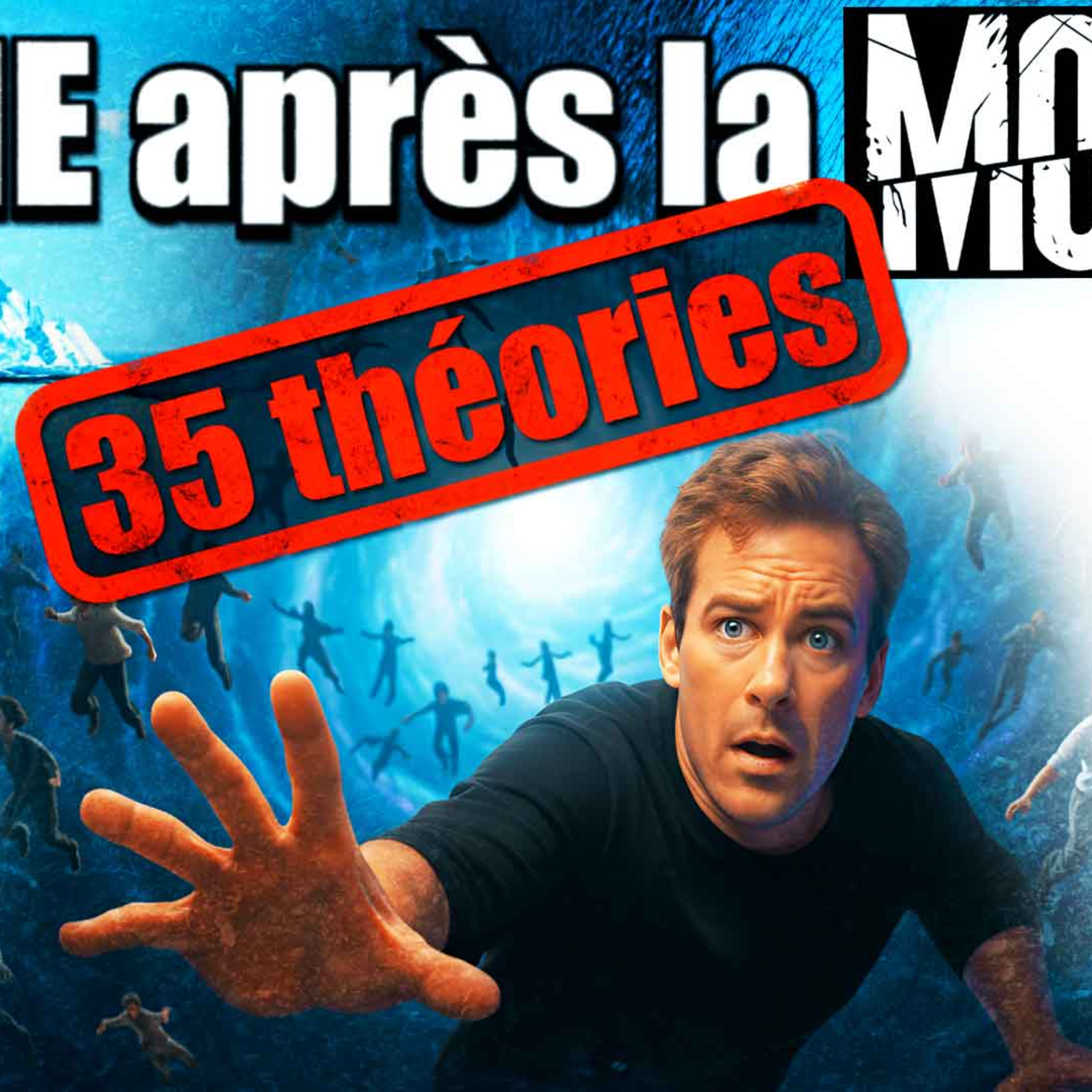 ET SI LA MORT N'EXISTAIT PAS ? L’ICEBERG ultime : de Dieu à la simulation (35 théories)