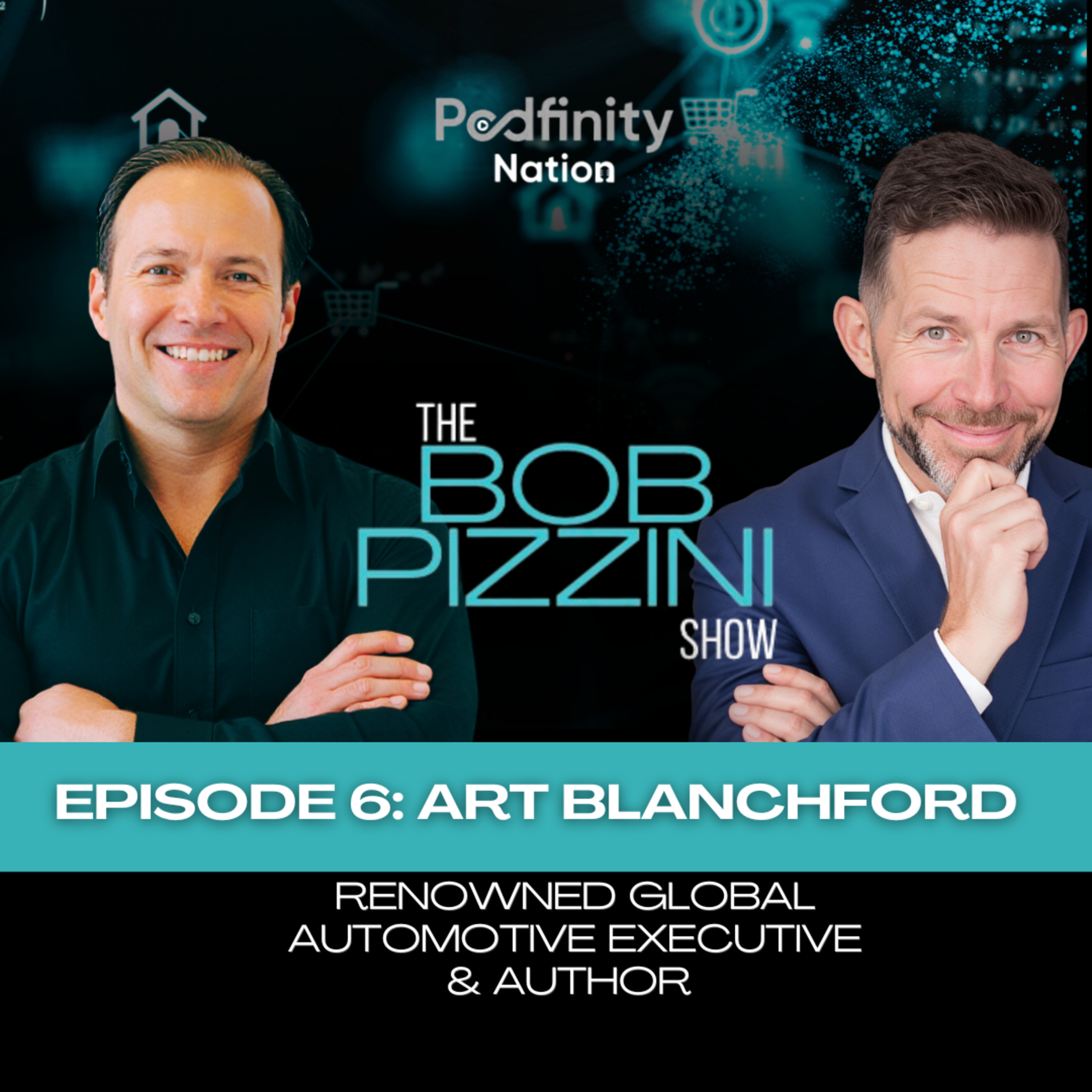 The Bob Pizzini Show Ep. 6: Art Blanchford, Global Automotive Executive, Author, Coach & Podcaster episode artwork