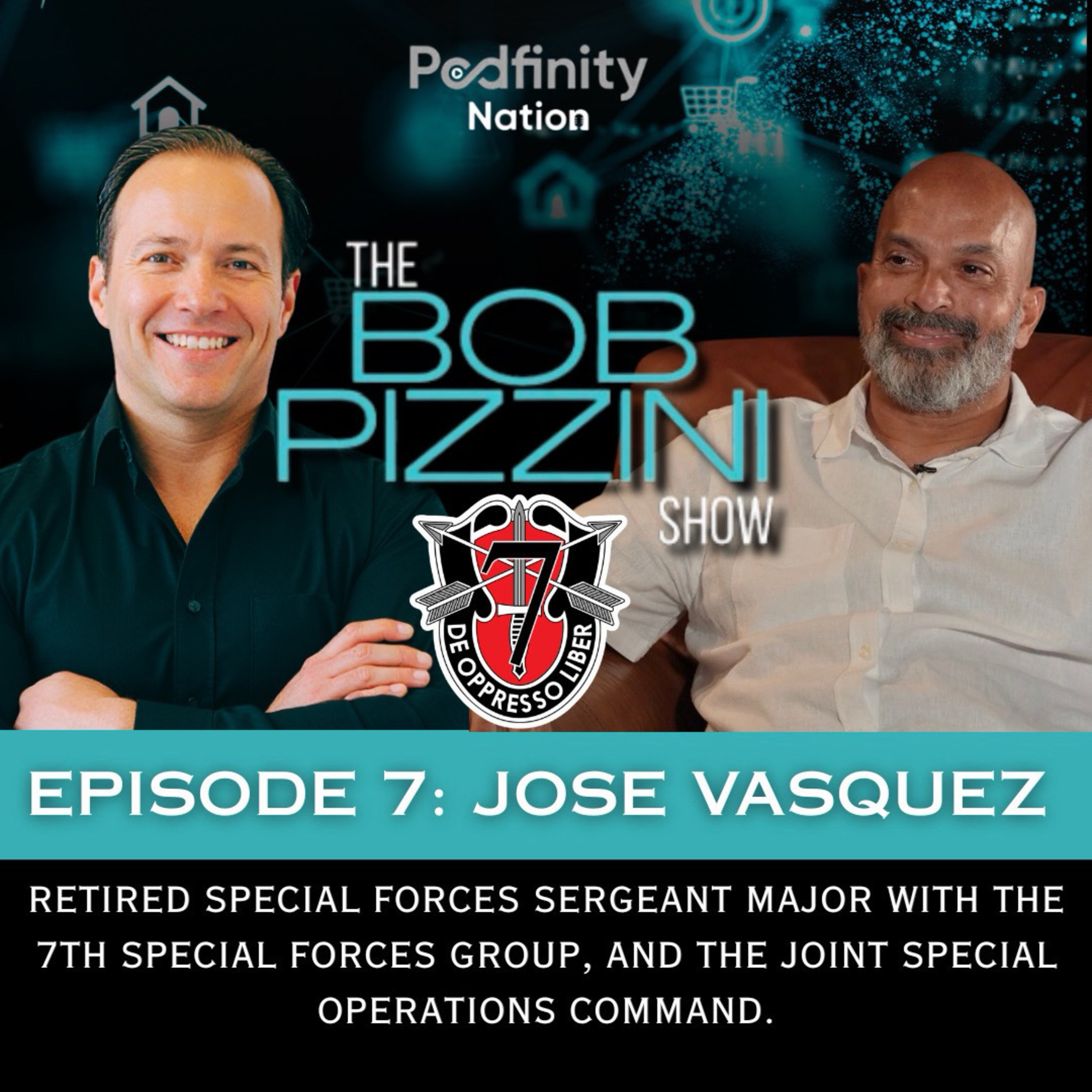 The Bob Pizzini Show Episode 7: Jose Gonzalez, Retired Special Forces Sergeant Major with the 7th Special Forces Group, JSOC episode artwork