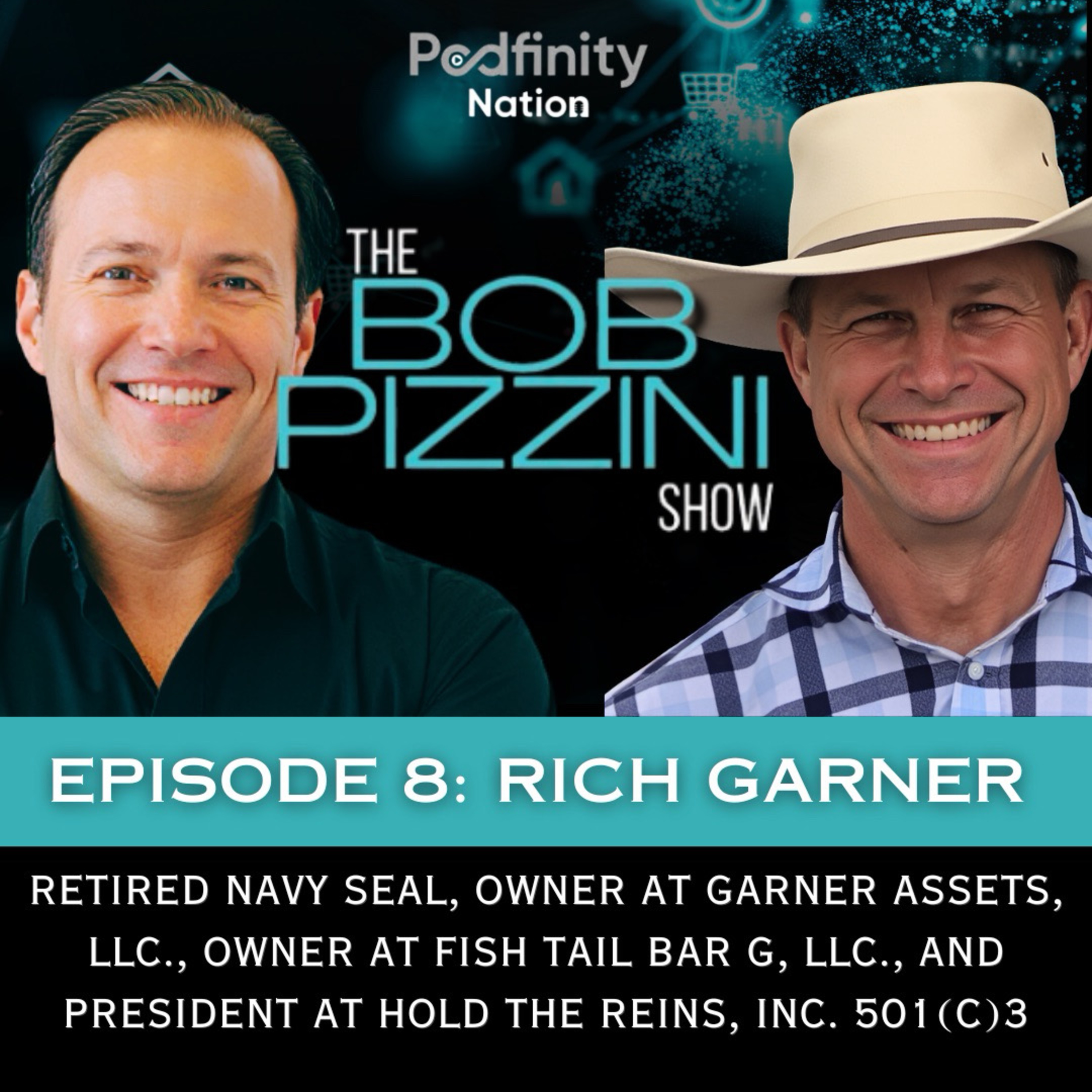 The Bob Pizzini Show Episode 8: Rich Garner, Retired Navy SEAL, President at Hold the Reins, Inc. episode artwork