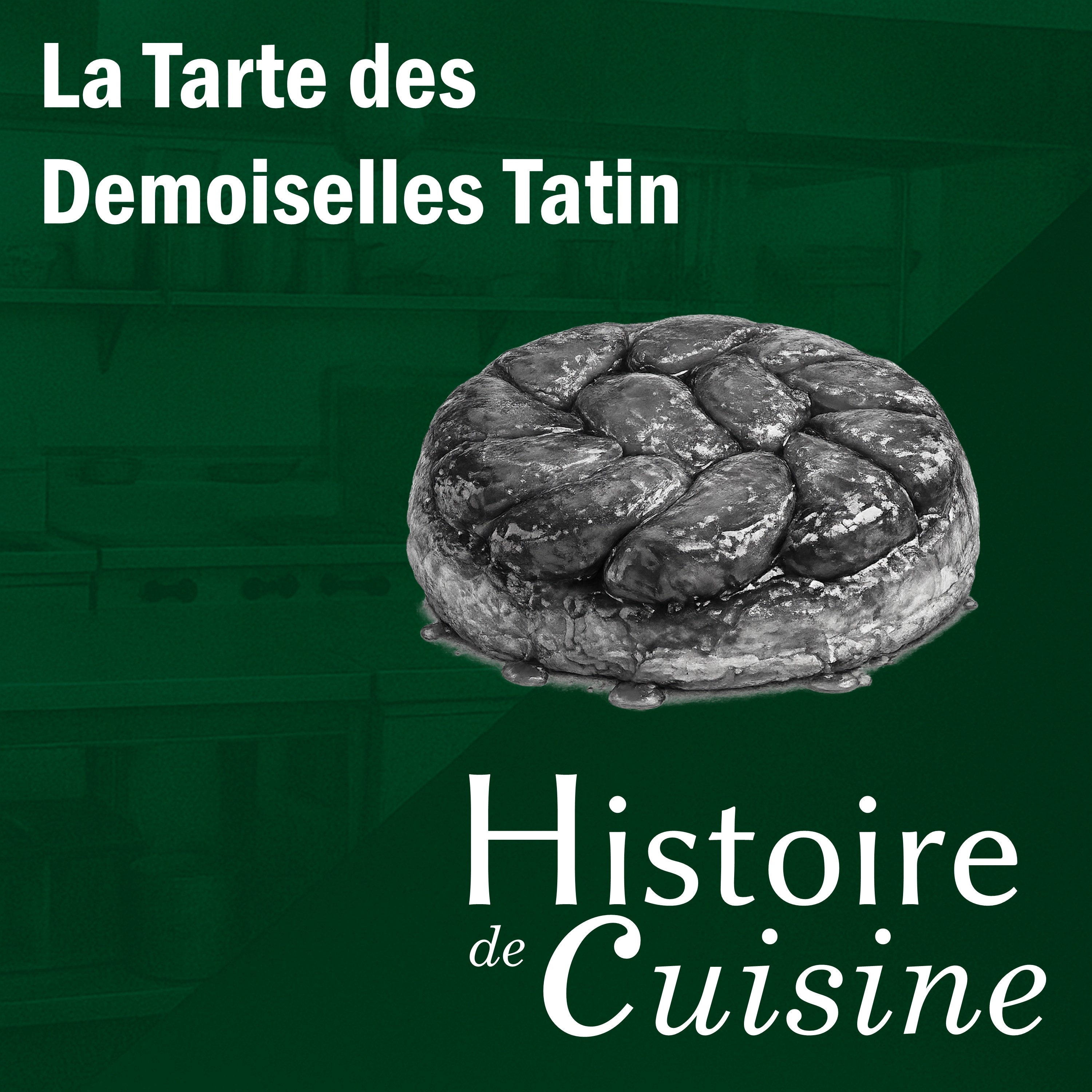 La Tarte Tatin : l’accident qui a créé une légende