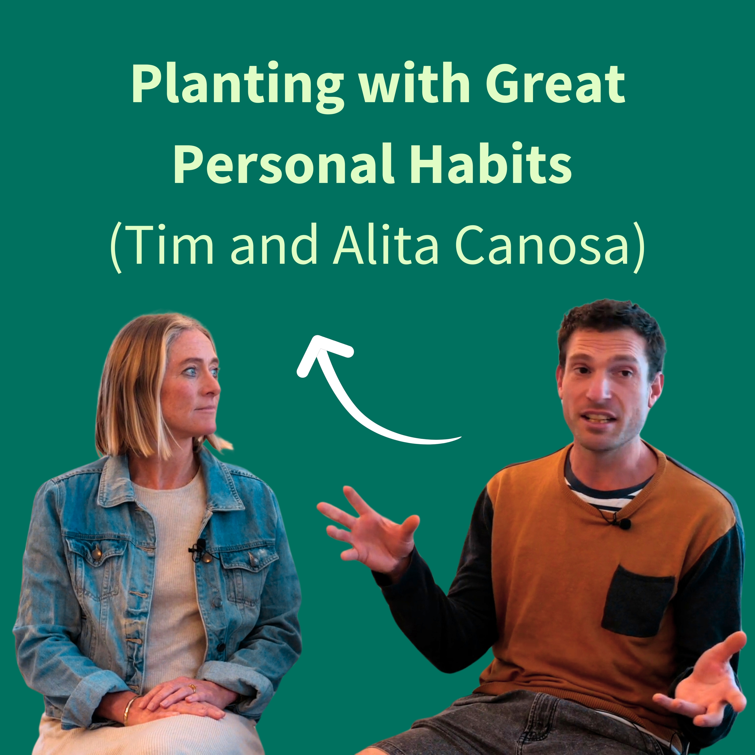 29. 1 Planting with Great Personal Habits (Tim and Alita Canosa)
