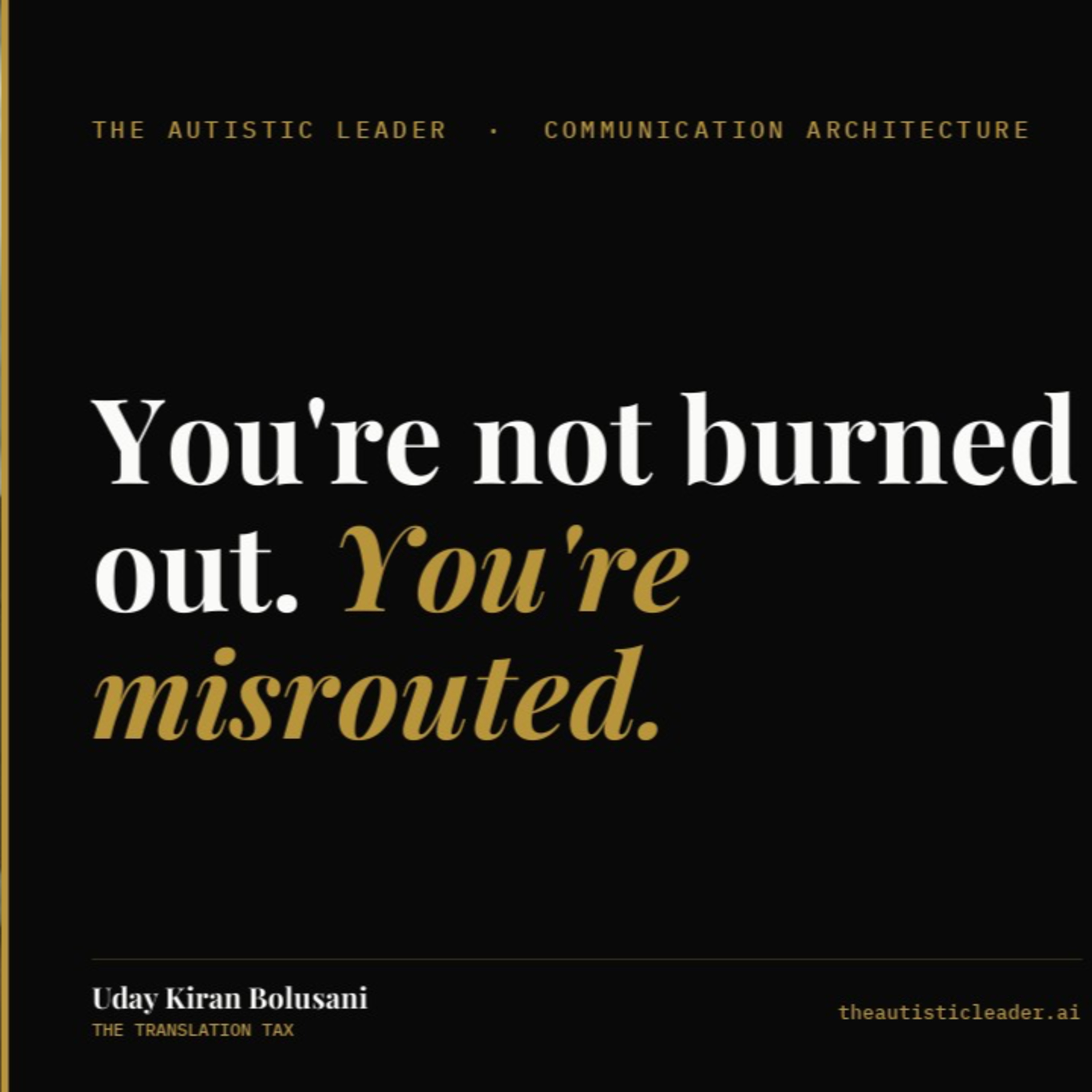 You’re Not Burned Out. You’re Misrouted. | The Autistic Leader Podcast episode artwork