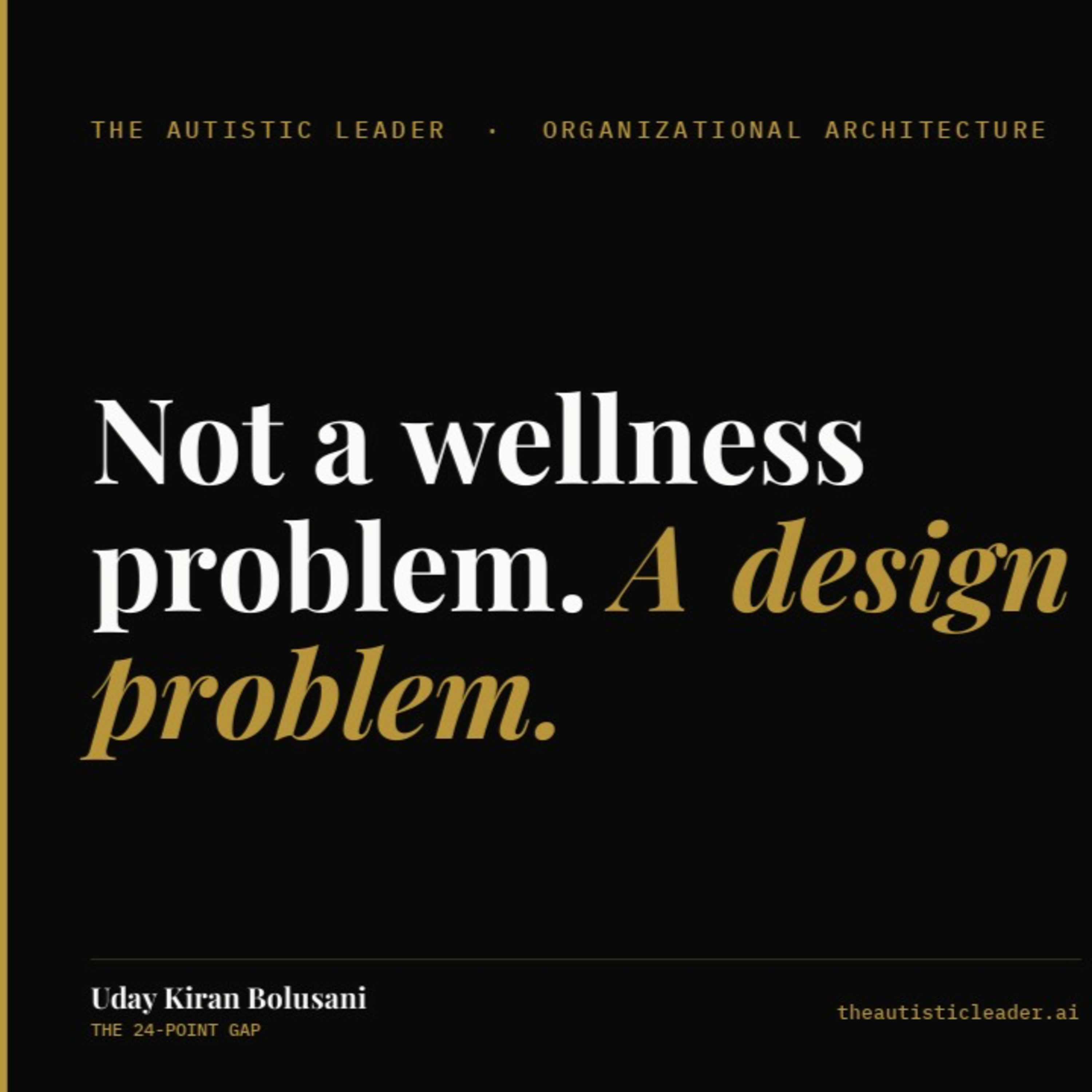 The 24-Point Gap Isn't a Wellness Problem. It's a Design Problem. | The Autistic Leader Podcast episode artwork