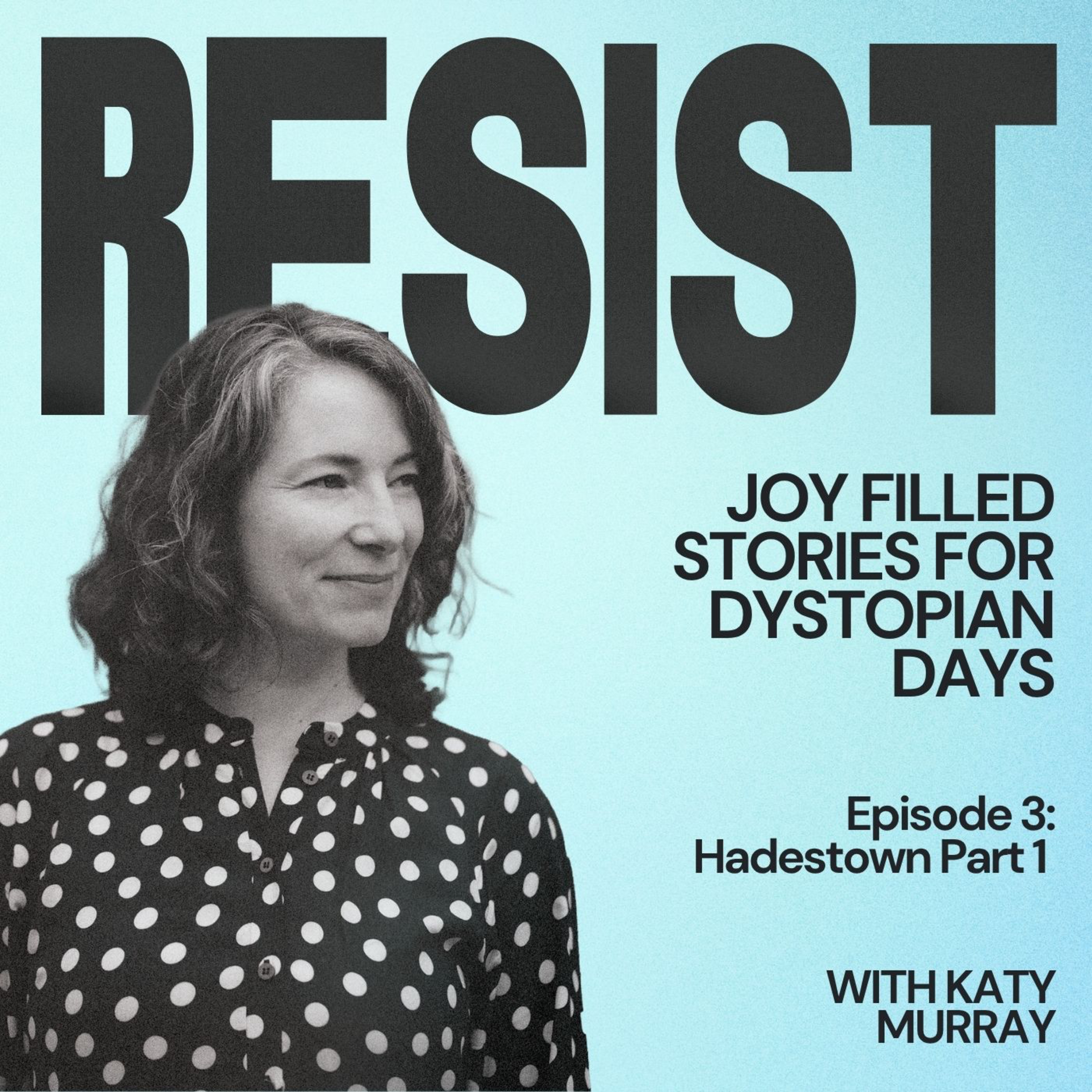 Episode 3: Hadestown Part 1 - Numbness, Activation and Resistance episode artwork