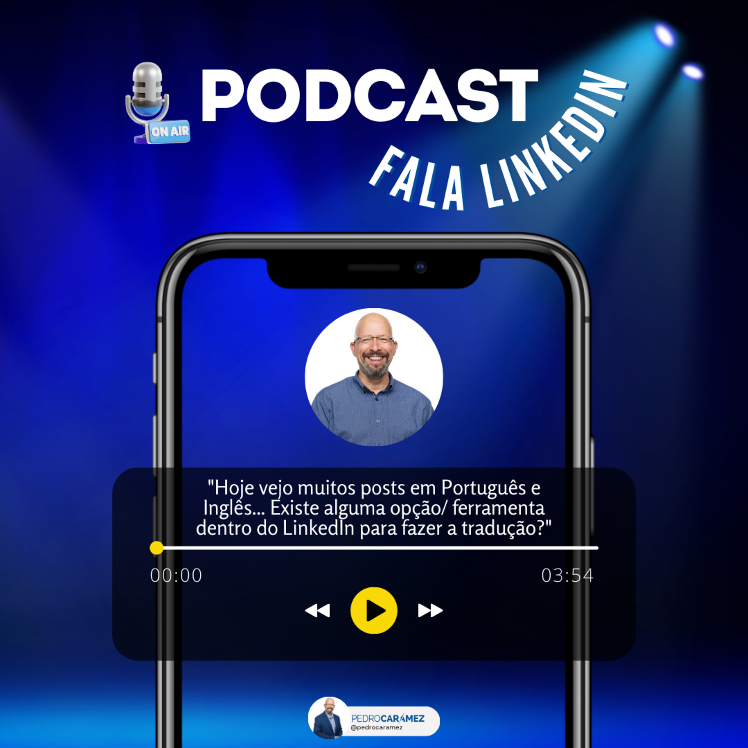 Fala LinkedIn™ | Um podcast por Pedro Caramez