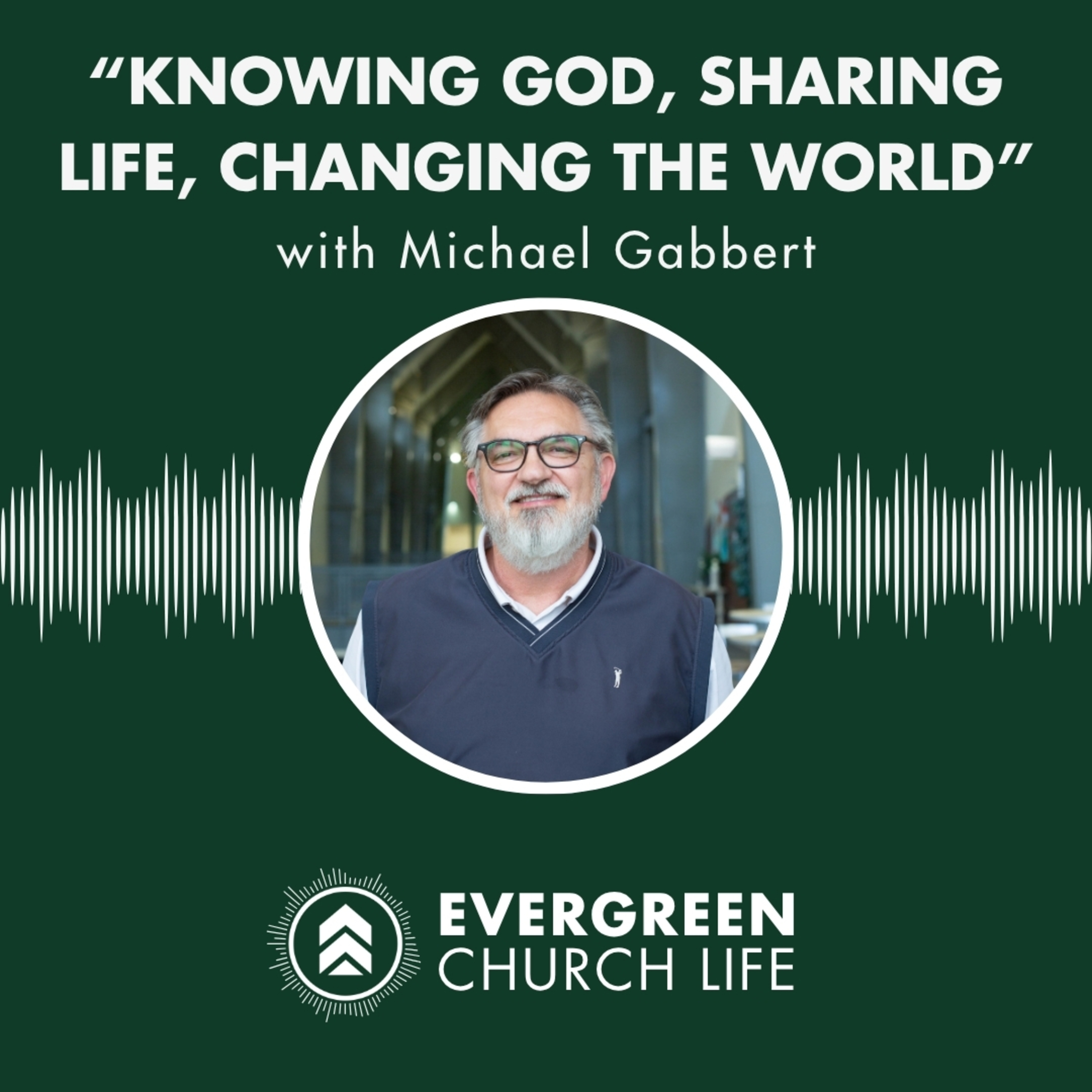 S1E2 - Michael Gabbert on the origin of Know God, Share Life, Change the World episode artwork