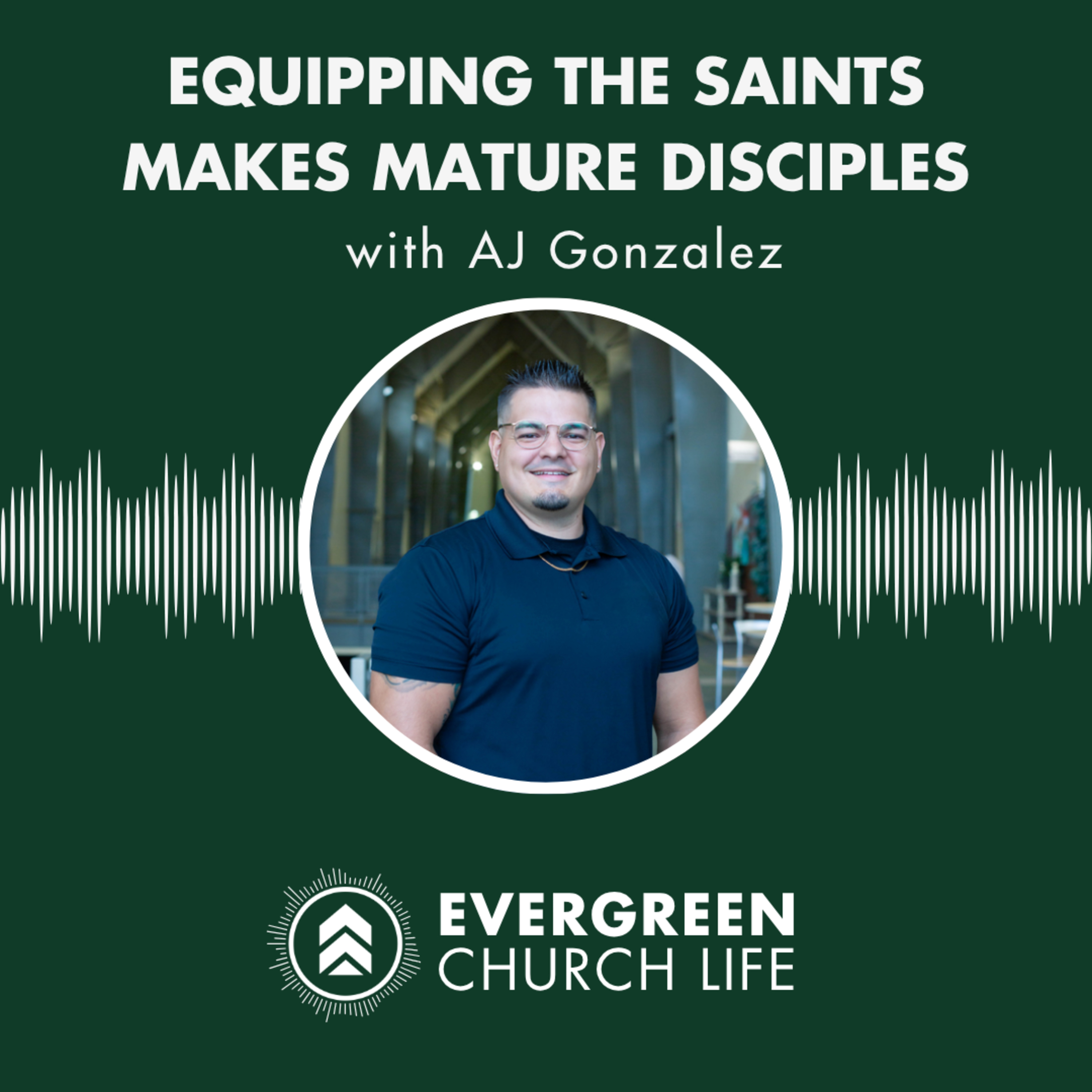 S1E3 - AJ Gonzalez on Equipping the Saints Makes Mature Disciples episode artwork