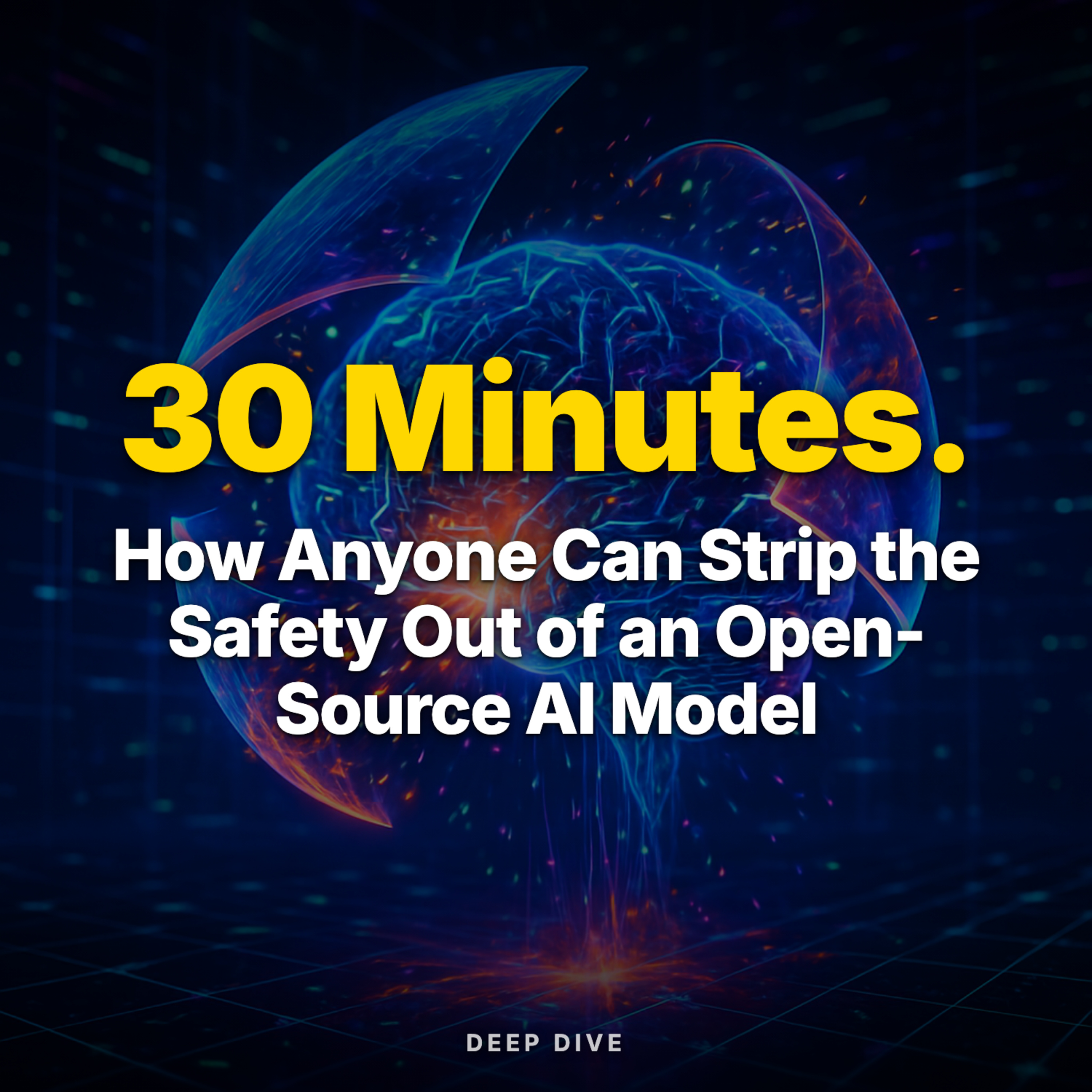 How Anyone Can Strip the Safety Out of an Open-Source AI Model episode artwork