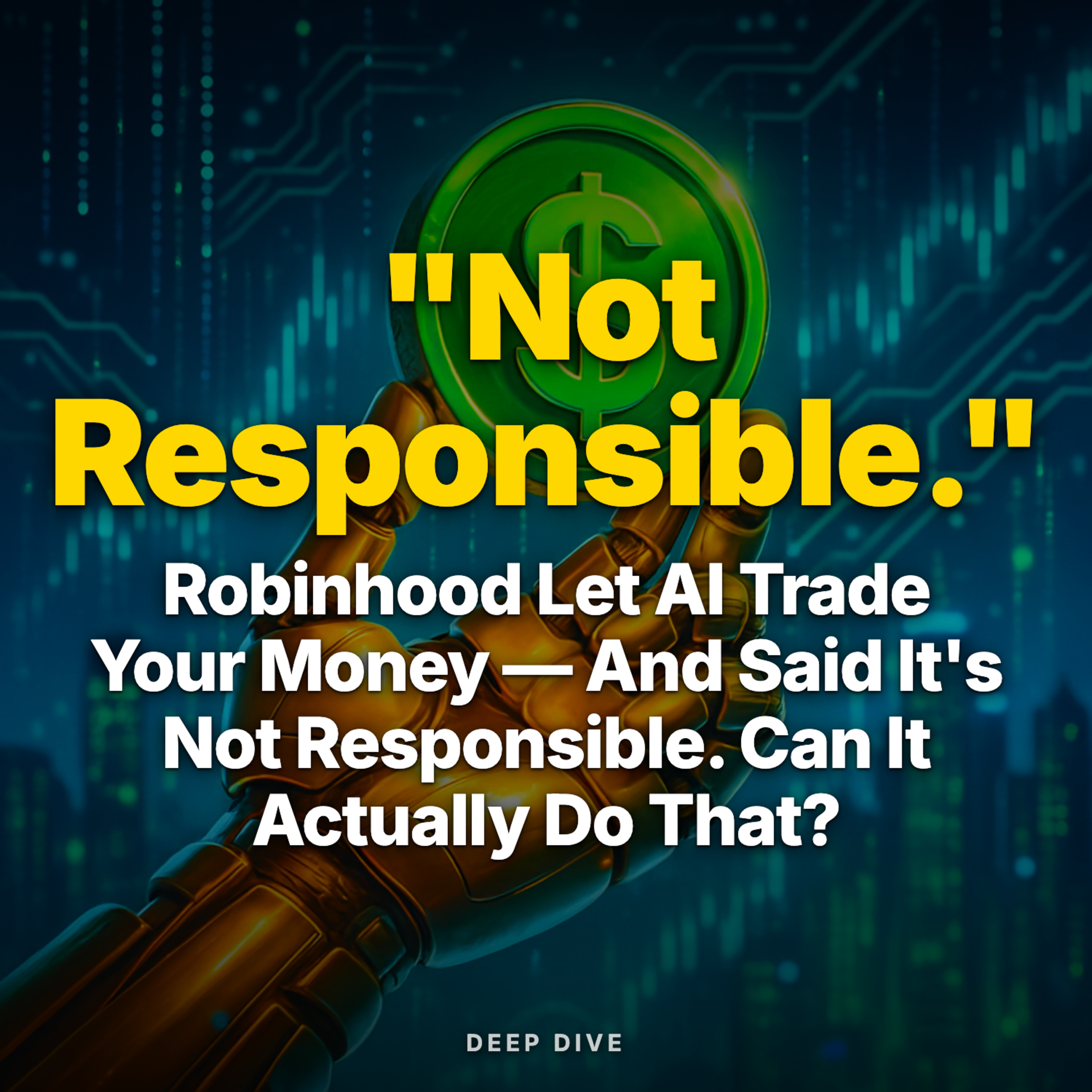 Robinhood Let AI Trade Your Money — And Said It's Not Responsible. Can It Actually Do That? episode artwork