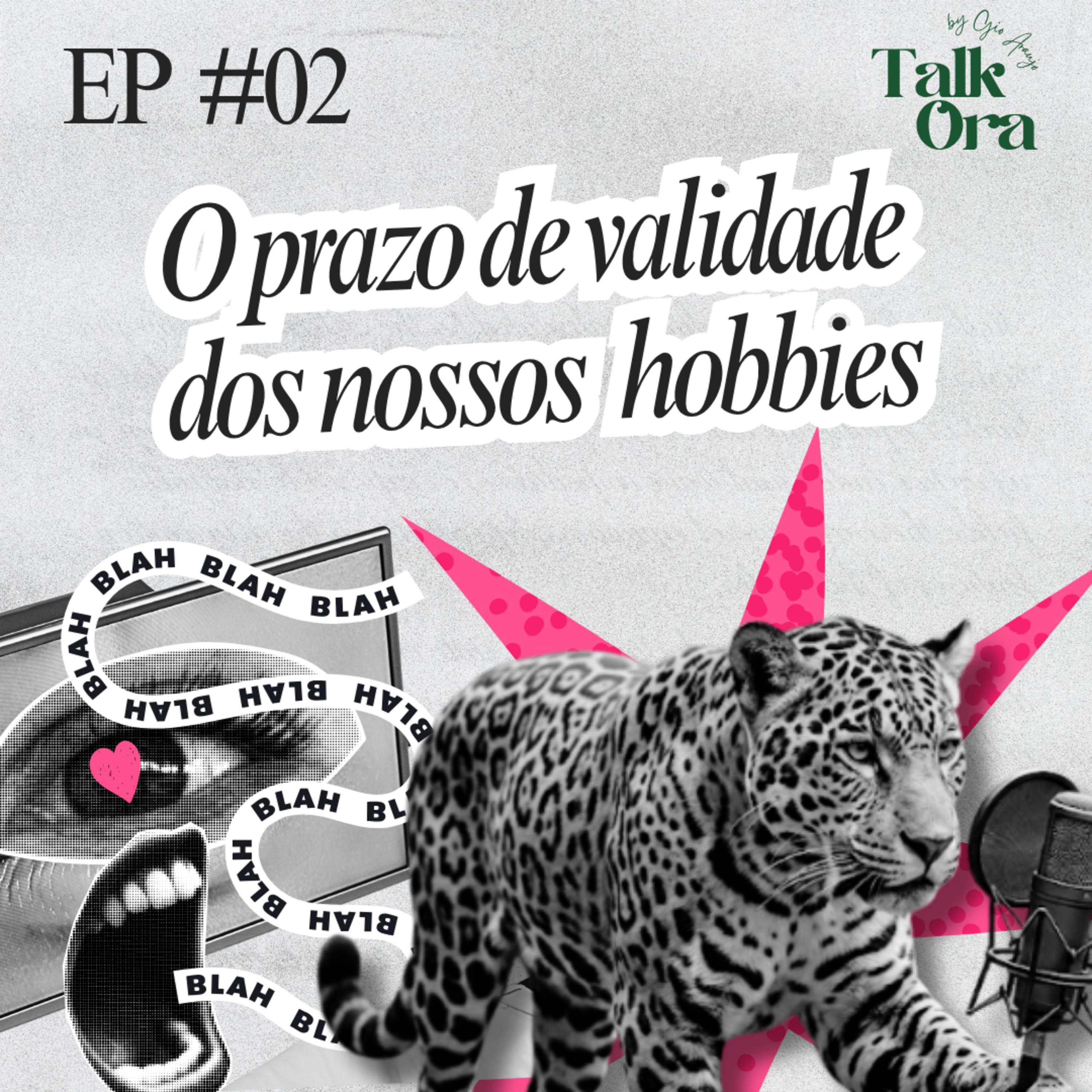 EP. #02 O Prazo de Validade dos Nossos Hobbies - Talkora episode artwork