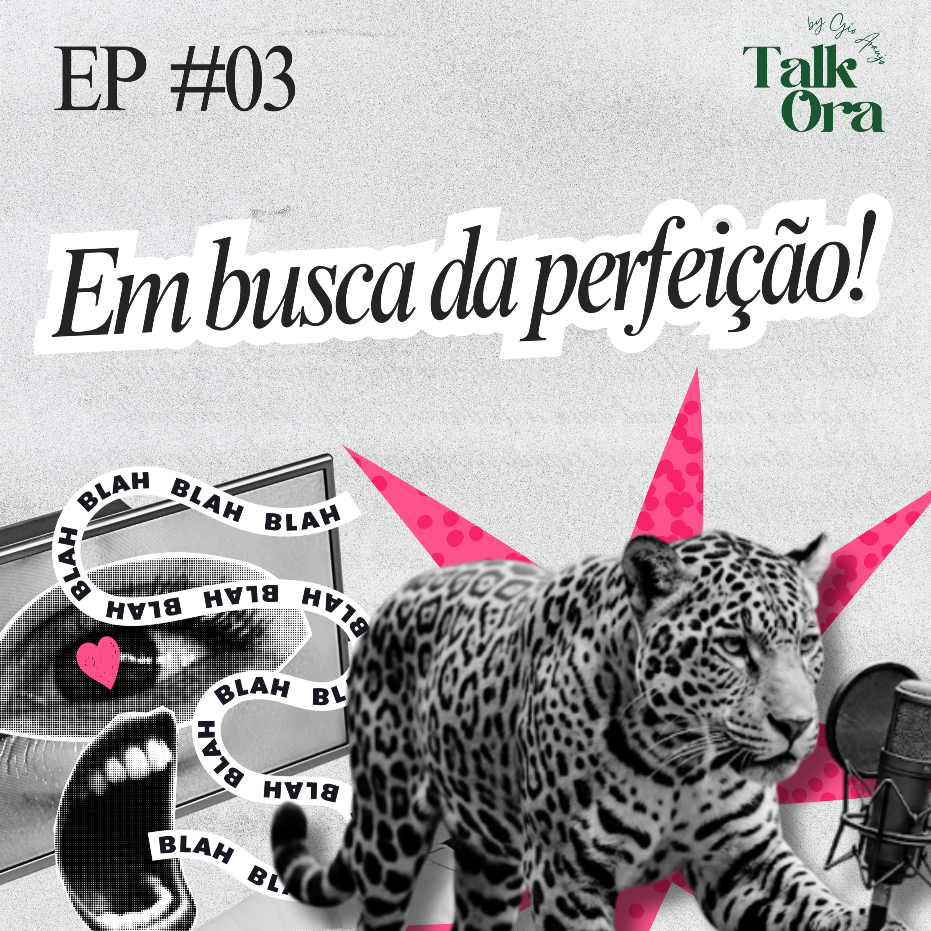 EP. #03 Em busca da perfeição! - Talkora episode artwork