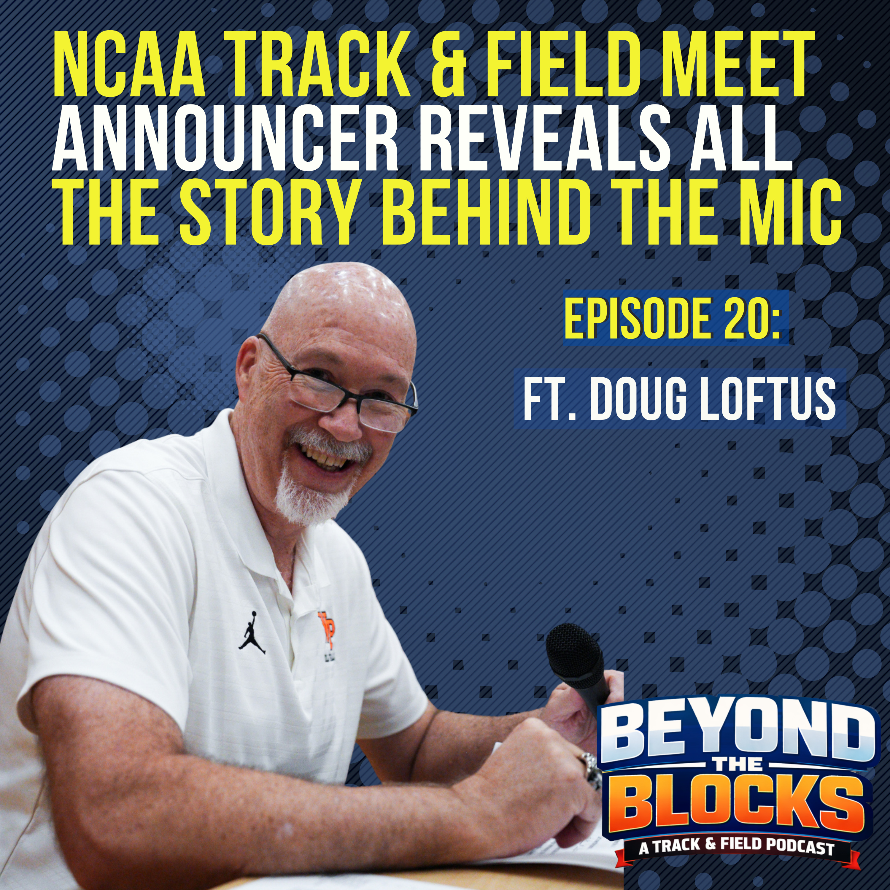 Beyond the Blocks Ep 20 I Doug Loftus I Track & Field Announcer Reveals All: The Story Behind the Mic episode artwork