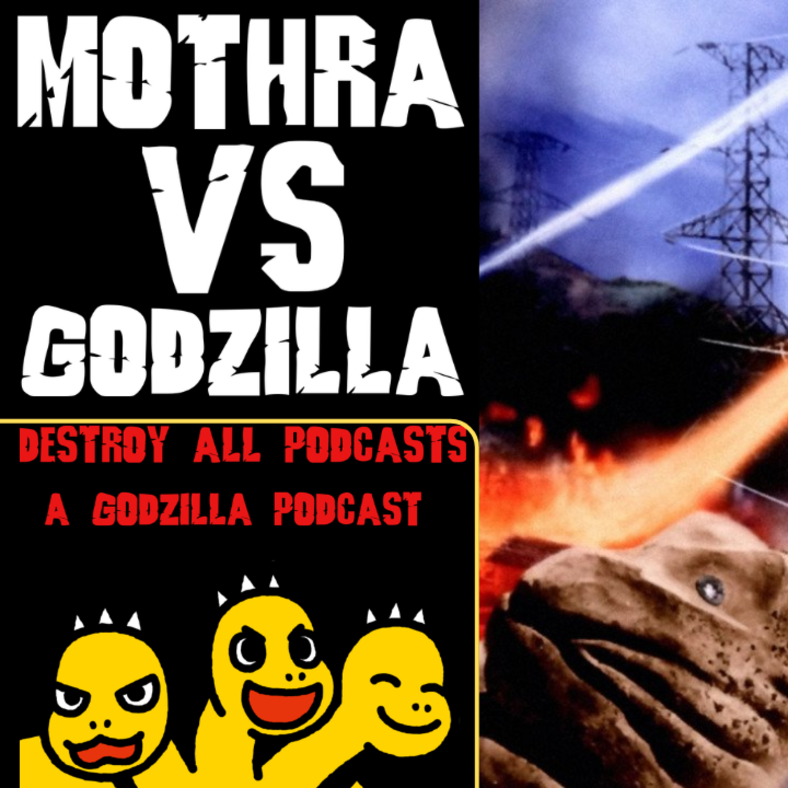 Mothra VS Godzilla - Destroy all Podcasts: A Godzilla Podcast episode artwork