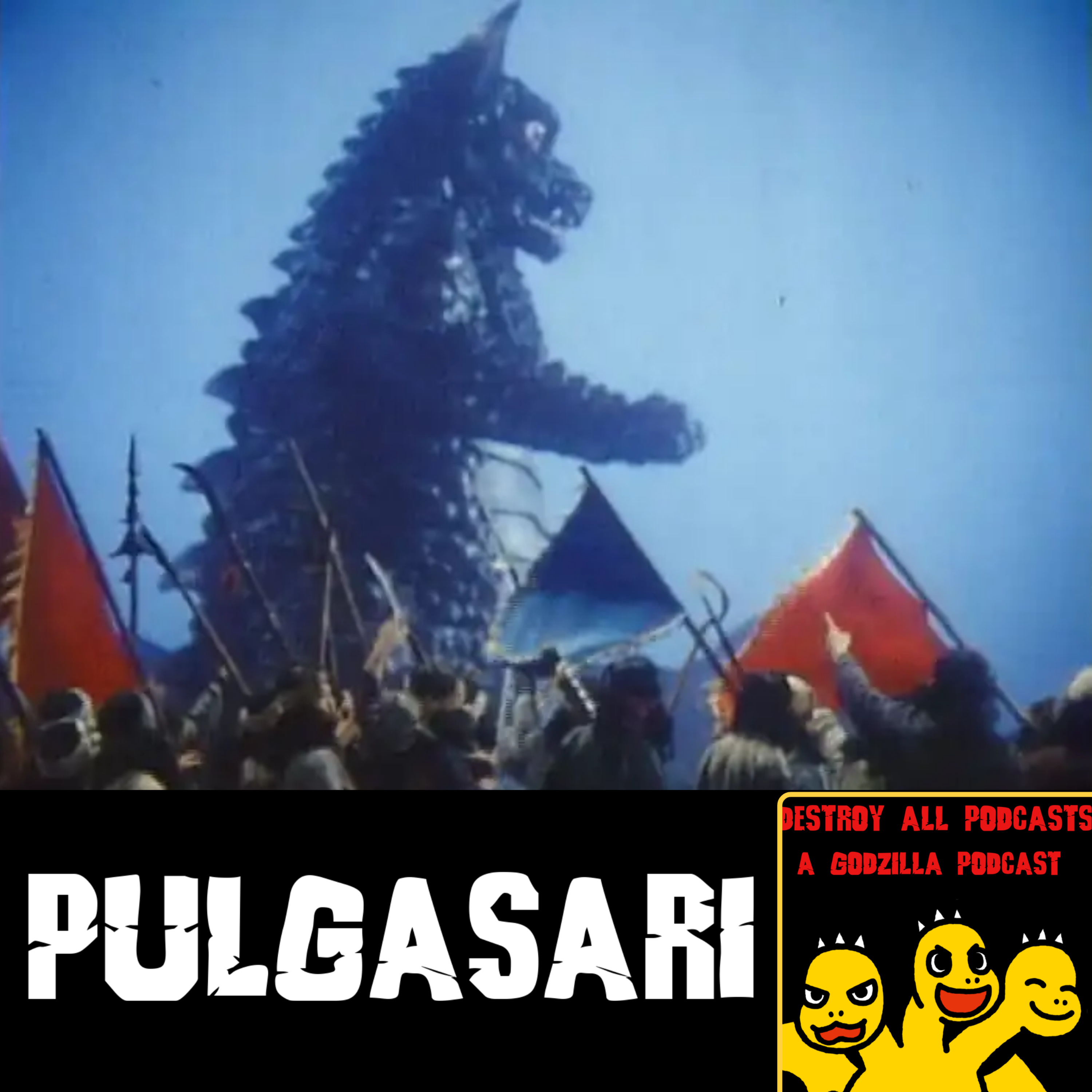 Pulgasari - Destroy all Podcasts: A Godzilla Podcast