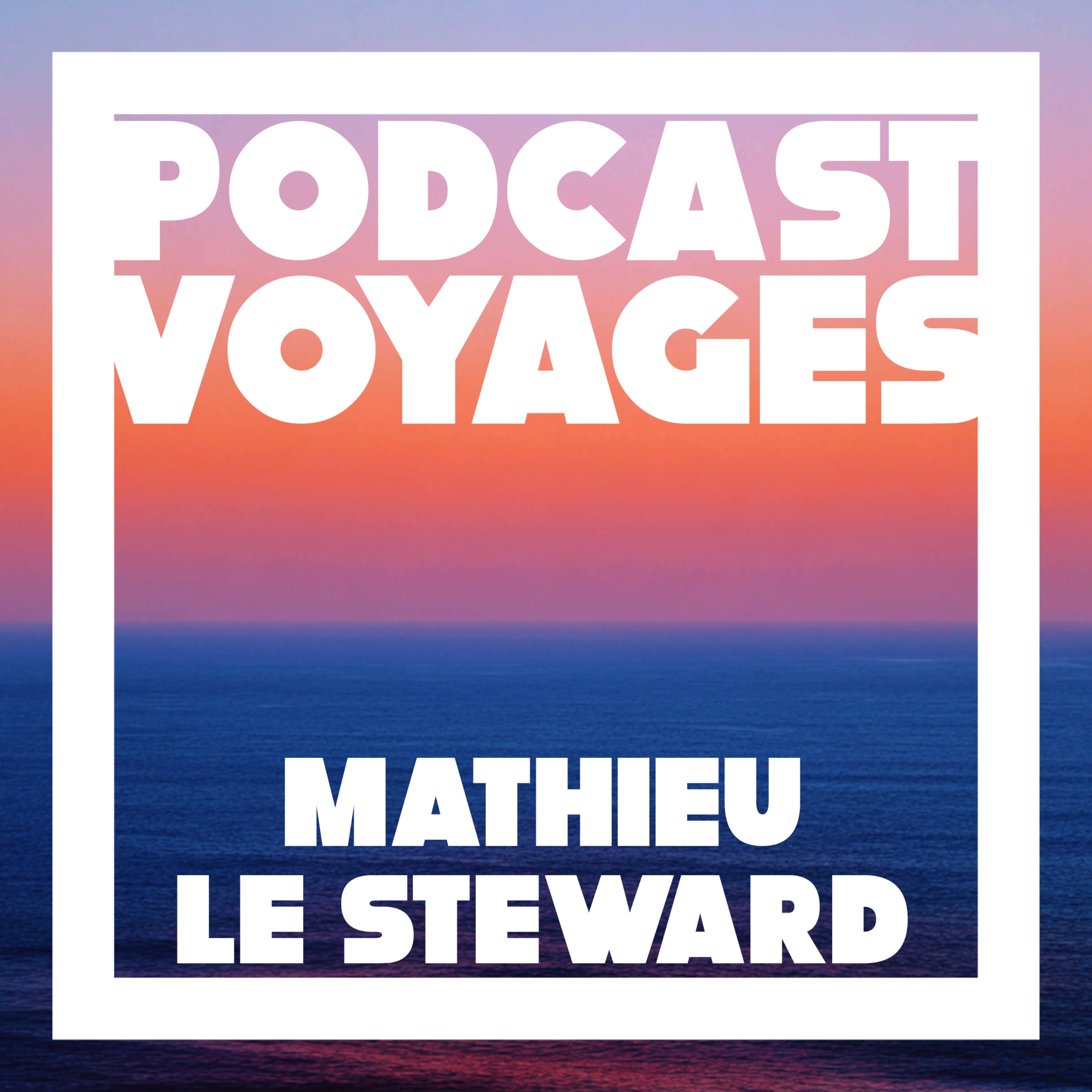 Podcast Voyage - Mathieu le Steward