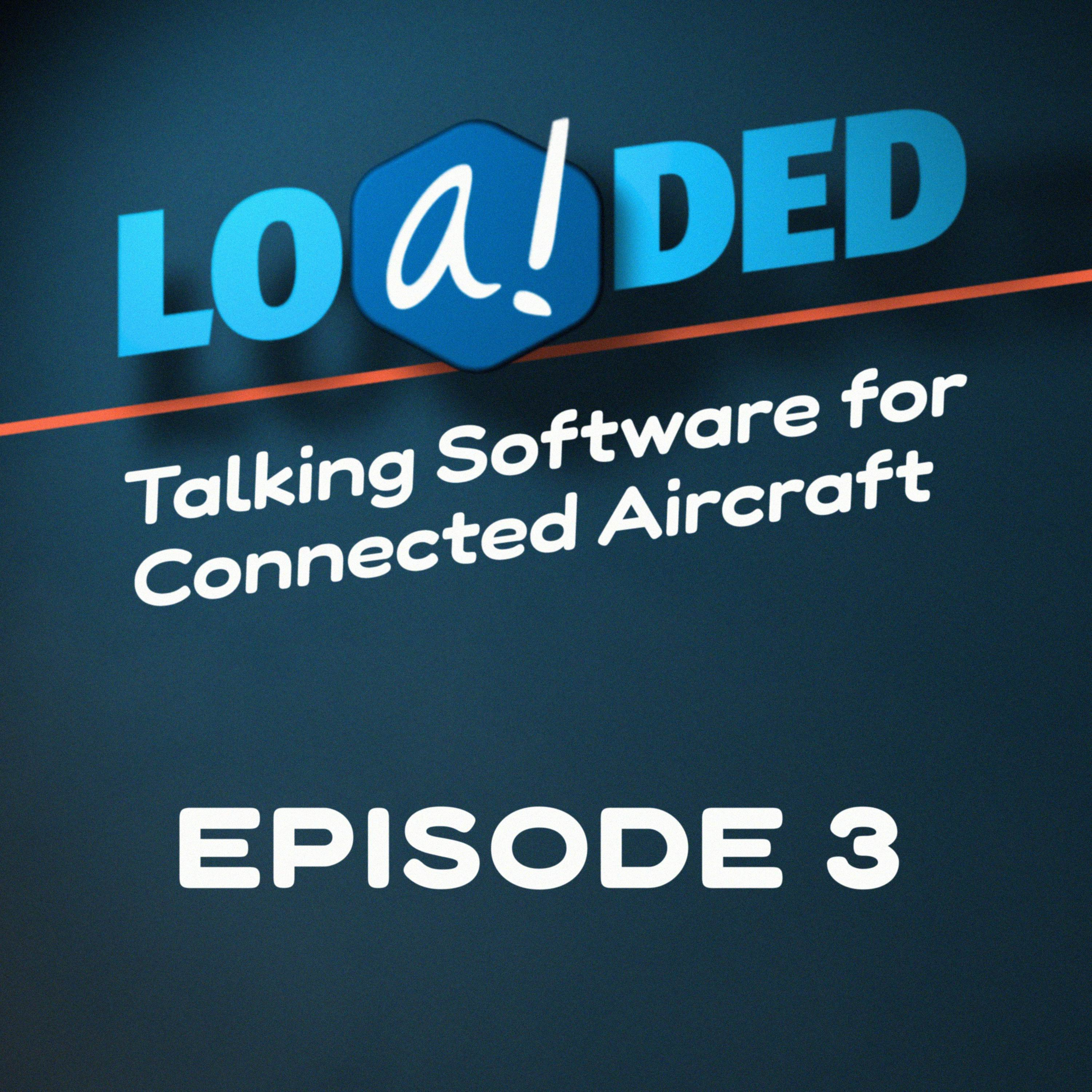Live Streaming to the Aircraft (LOADED Episode 3) episode artwork