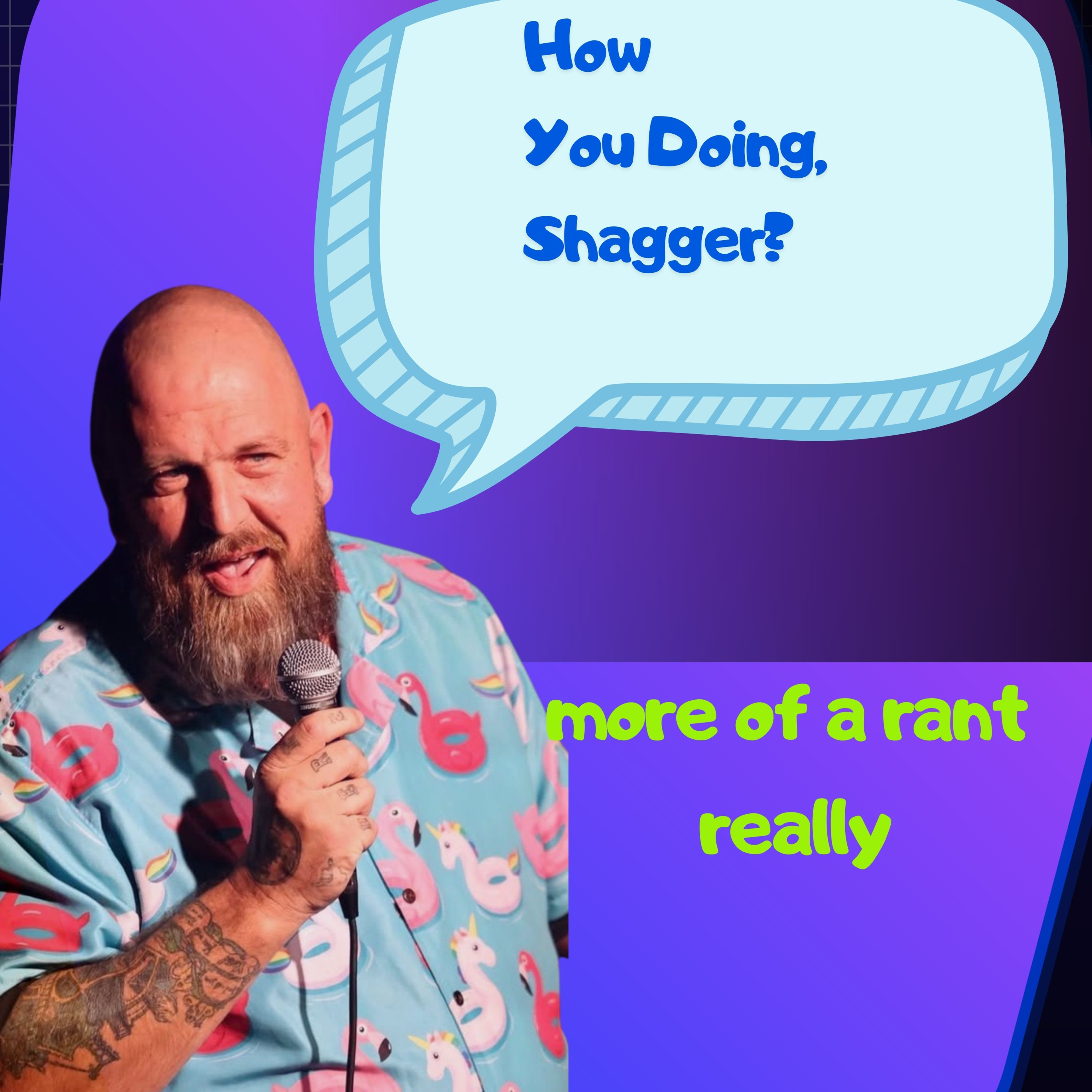 How you doing, Shagger? more of a rant  episode artwork
