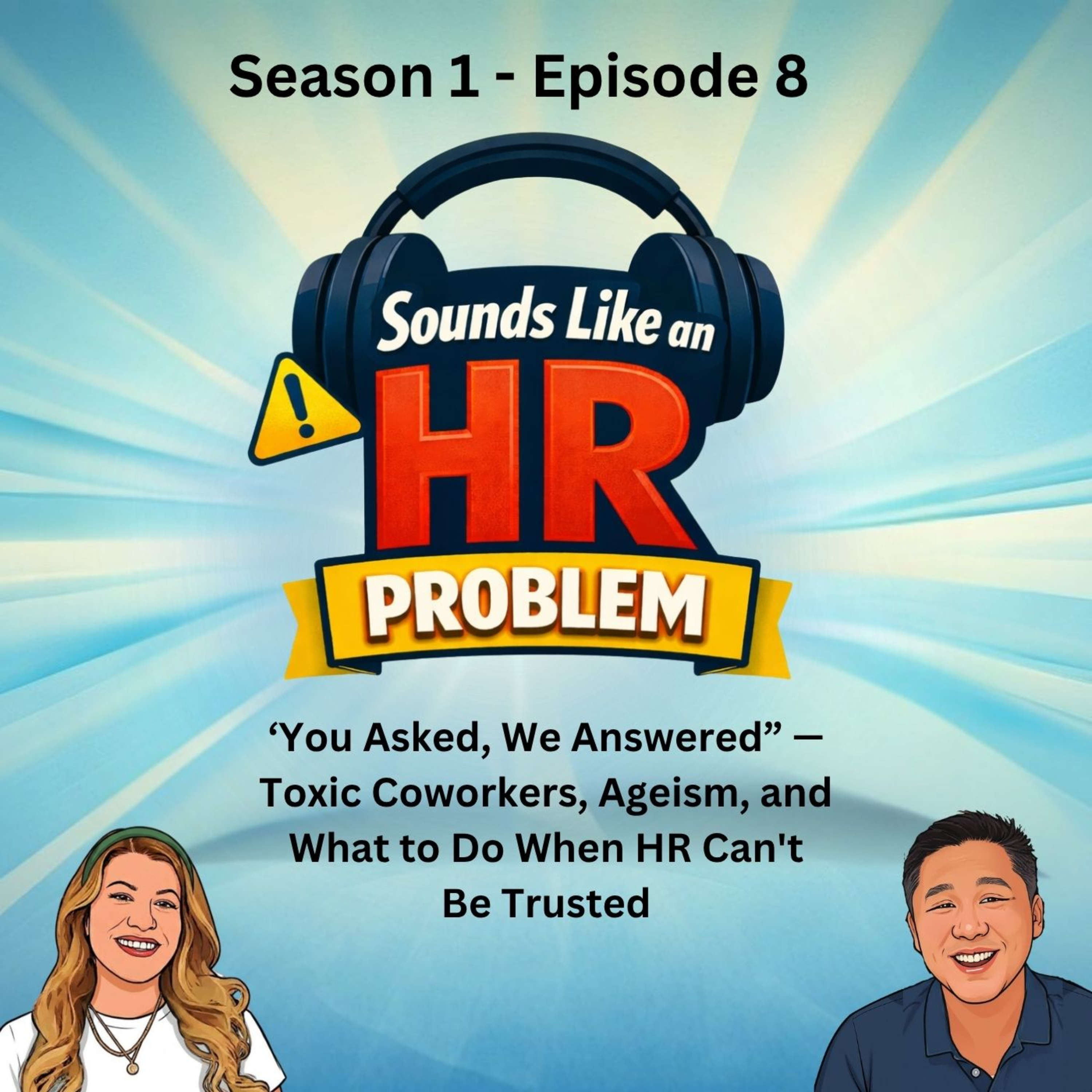 You Asked, We Answered — Toxic Coworkers, Ageism, and What to Do When HR Can't Be Trusted - Episode 8 episode artwork
