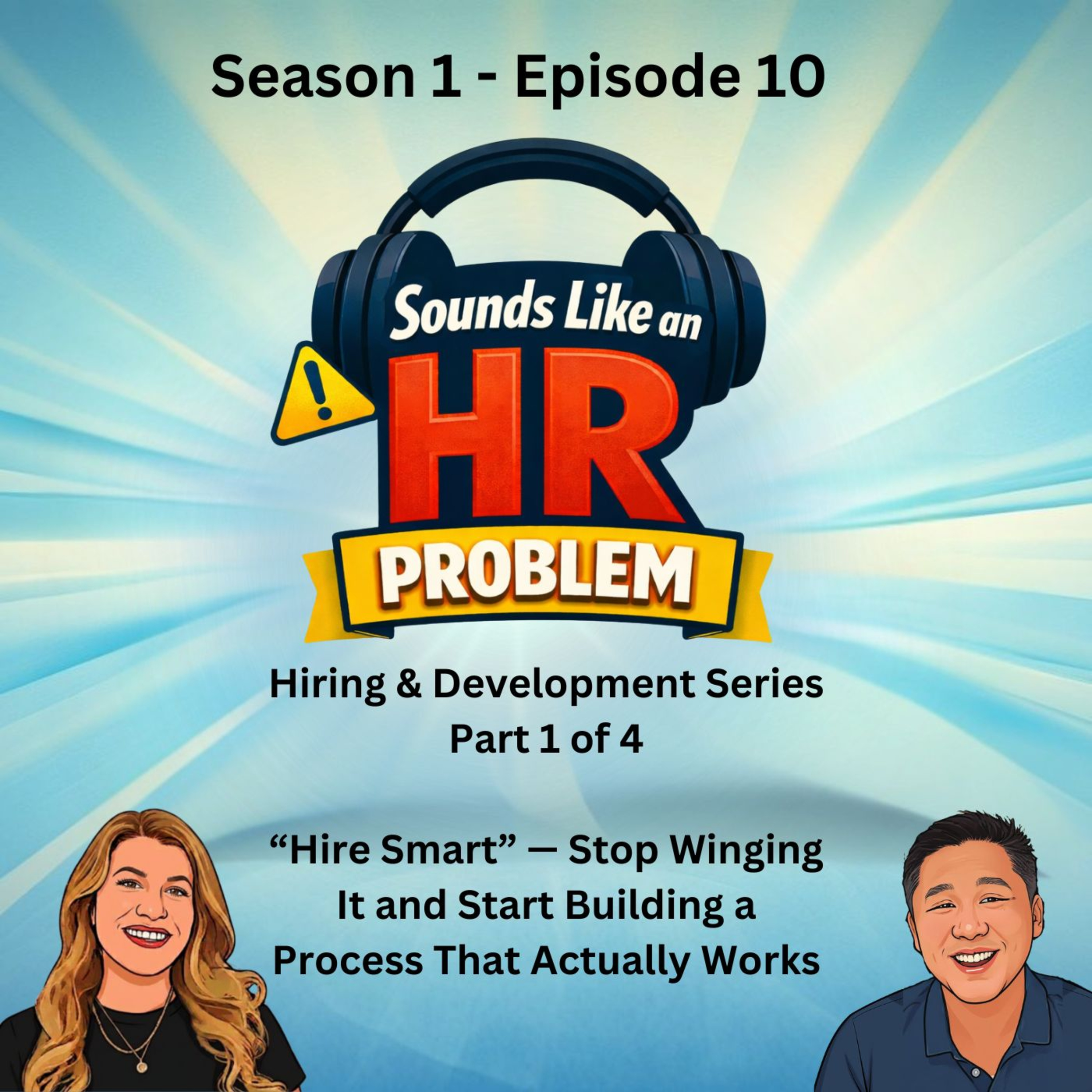 Hire Smart — Stop Winging It and Start Building a Process That Actually Works - Ep. 10 episode artwork