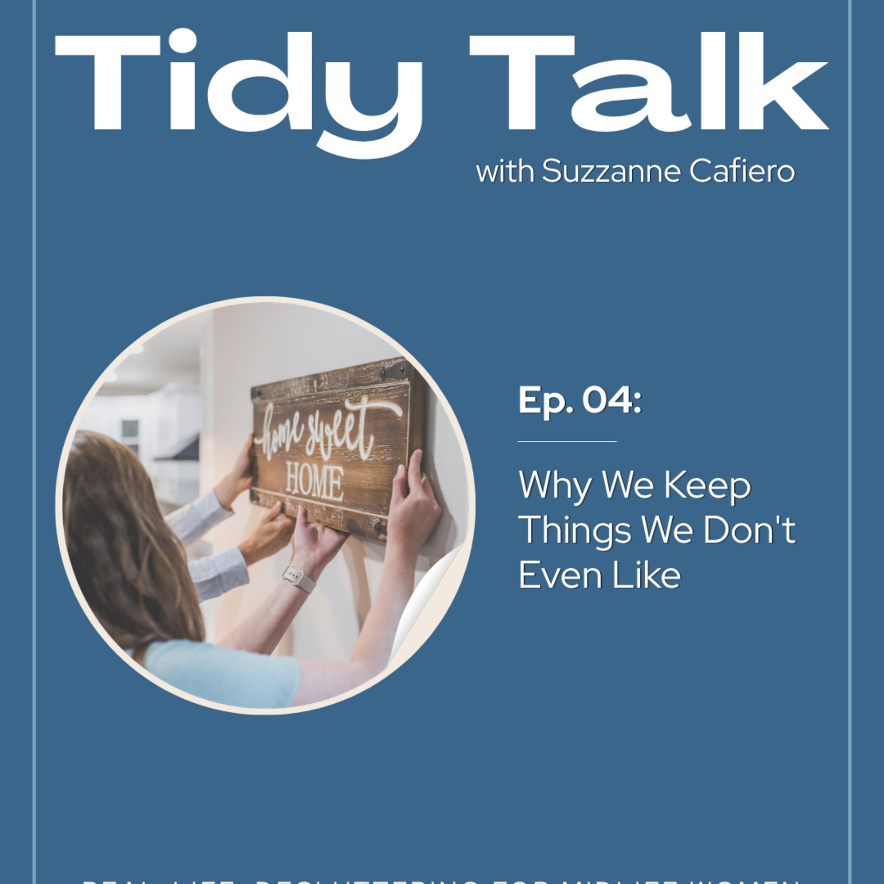 Ep. 04: Why We Keep Things We Don't Even Like episode artwork