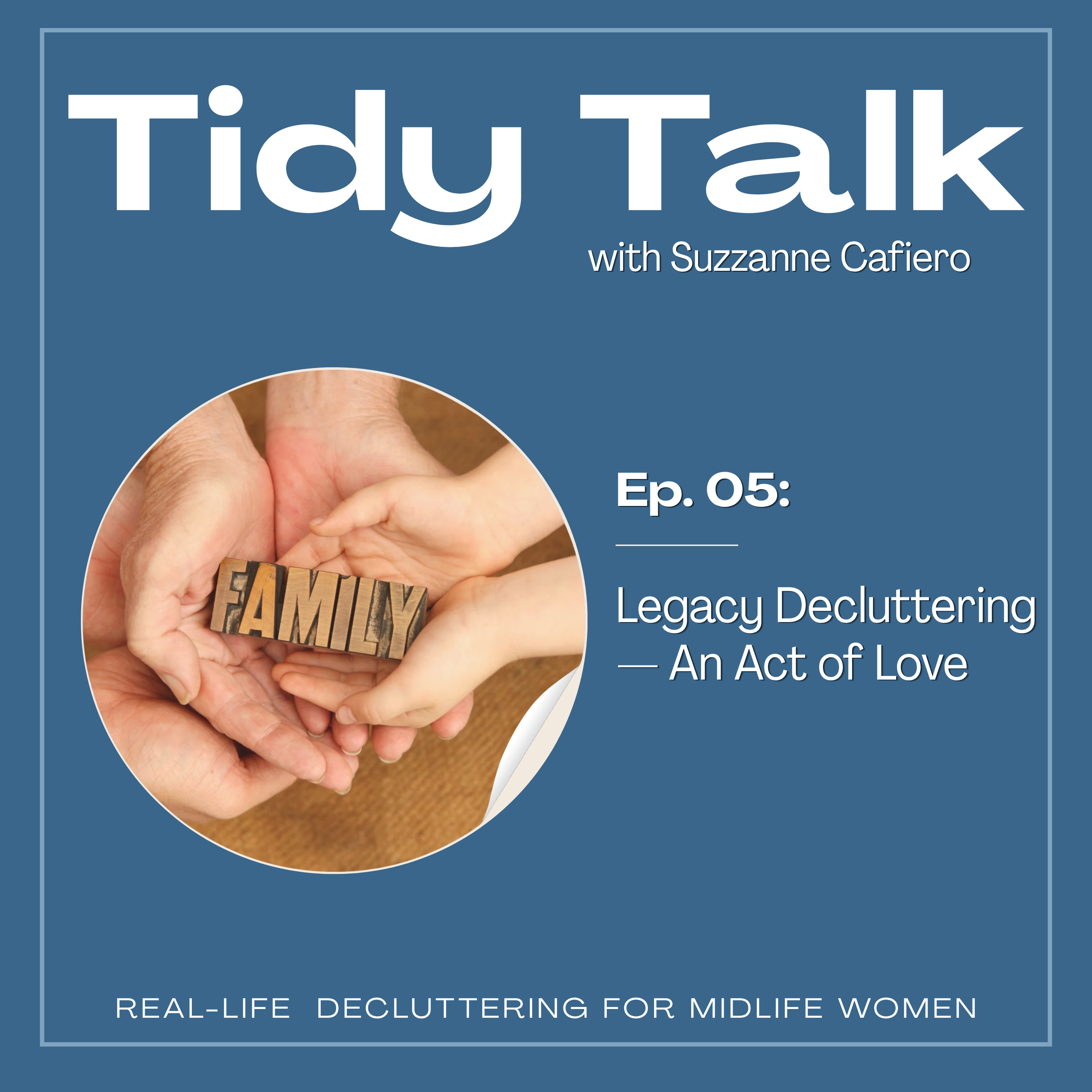 Ep. 05: Legacy Decluttering — An Act of Love episode artwork
