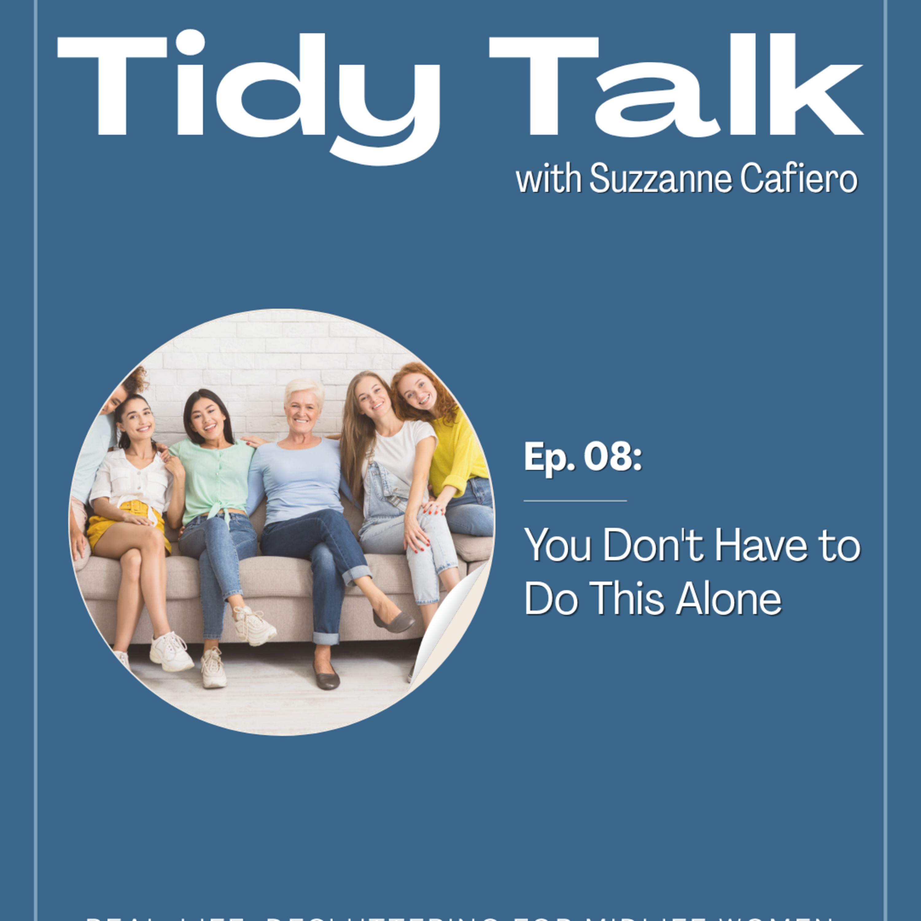 Ep. 08: You Don't Have to Do This Alone episode artwork