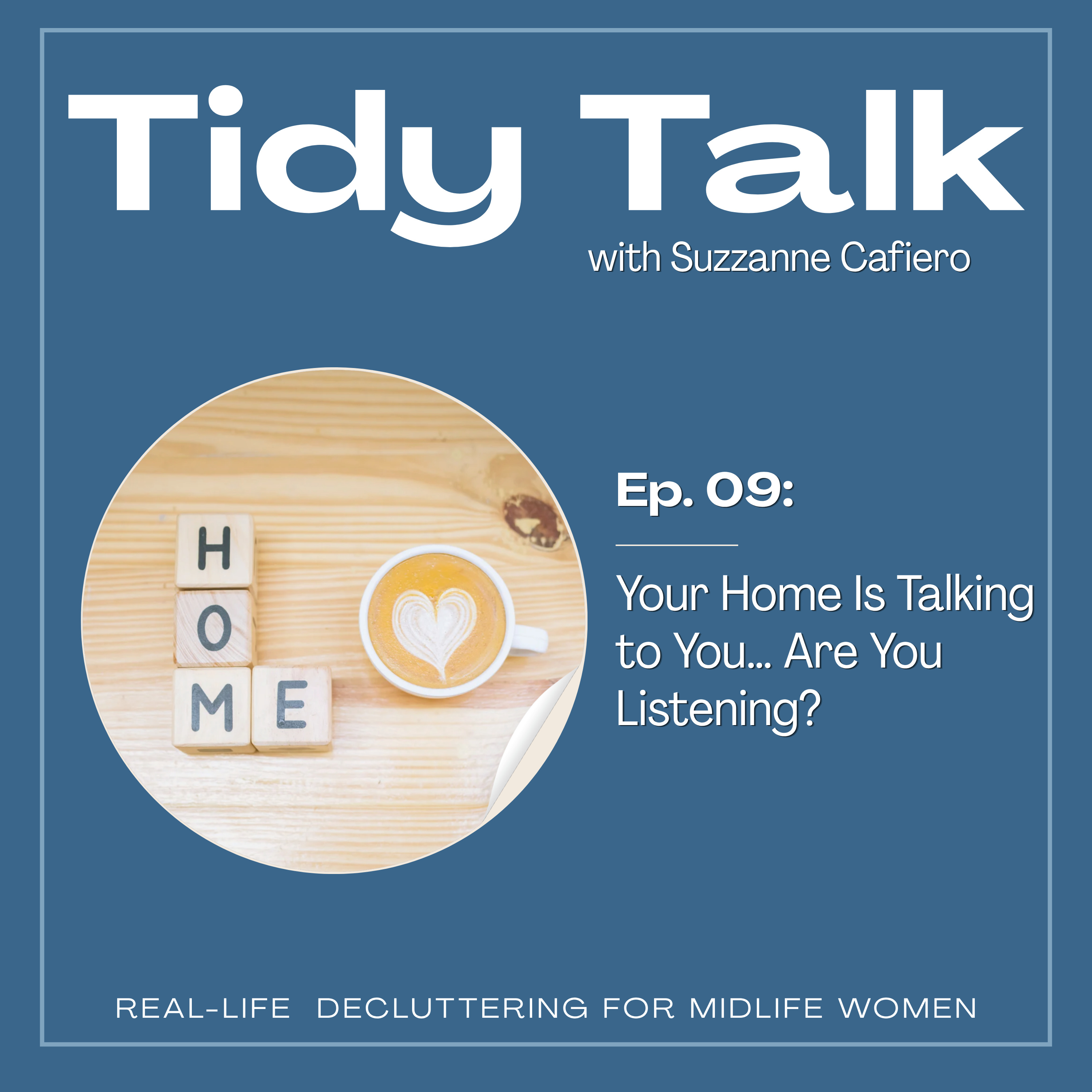 Ep. 09: Your Home Is Talking to You… Are You Listening? episode artwork