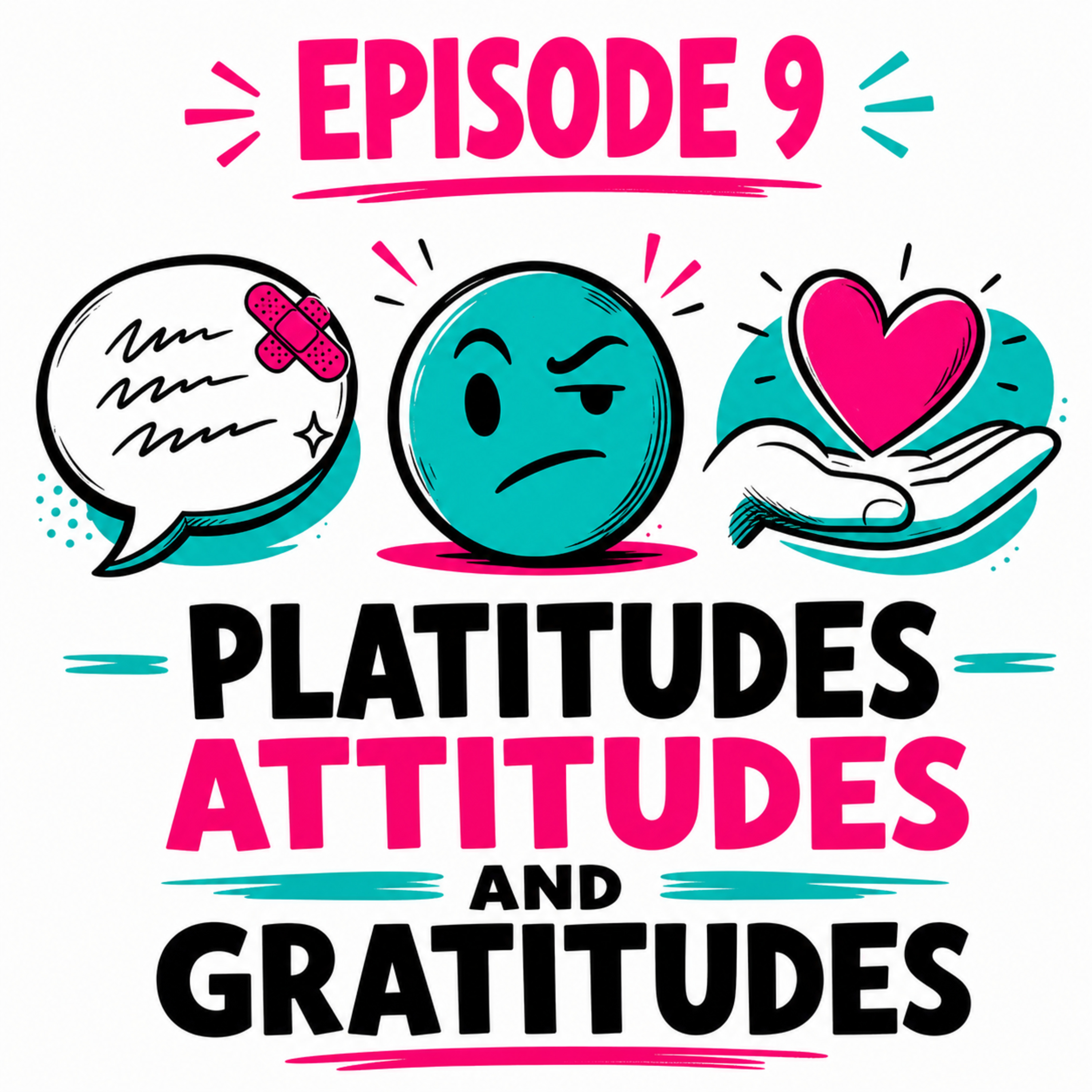 Platitudes Attitudes and Gratitudes episode artwork
