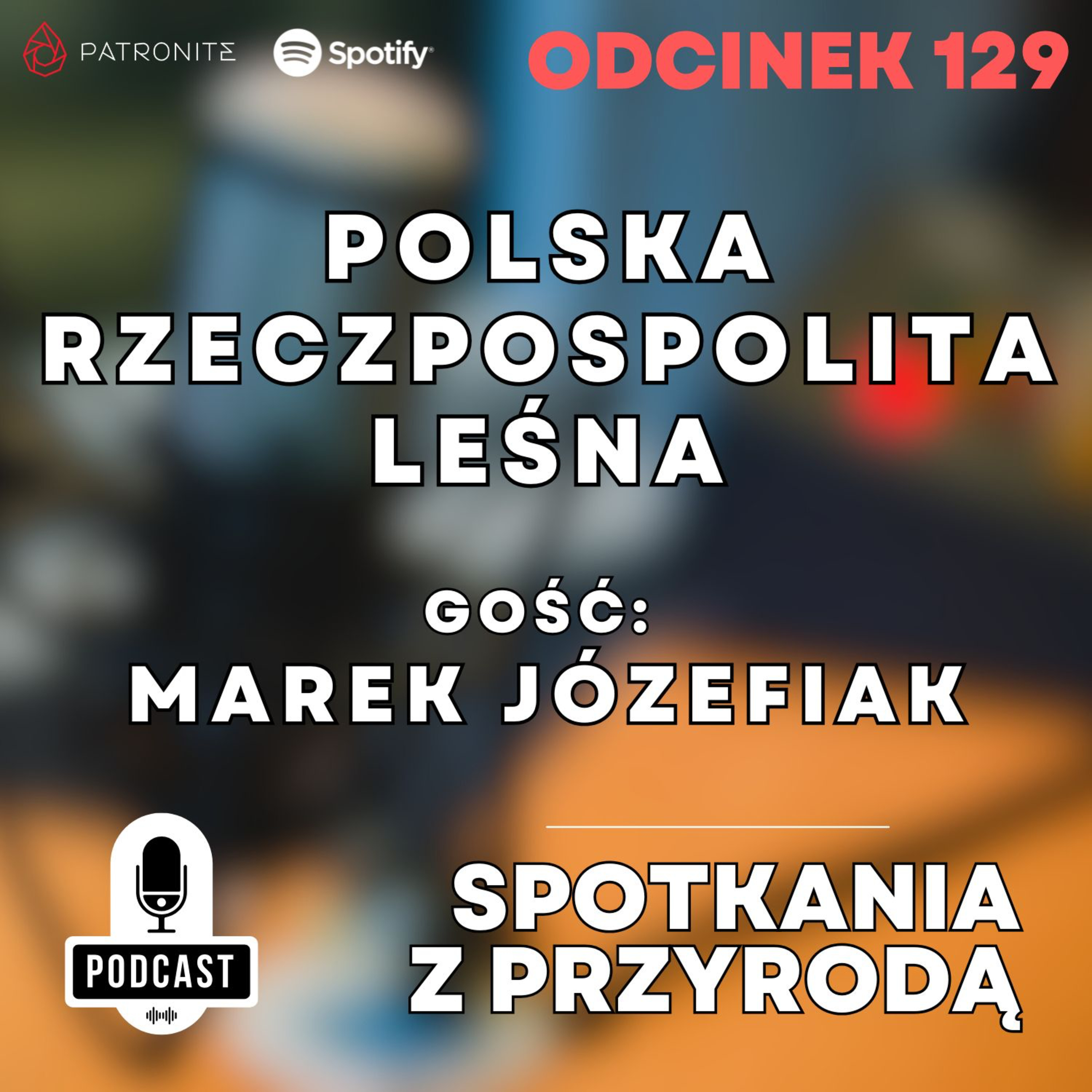 129 - Marek Józefiak - Polska Rzeczpospolita Leśna