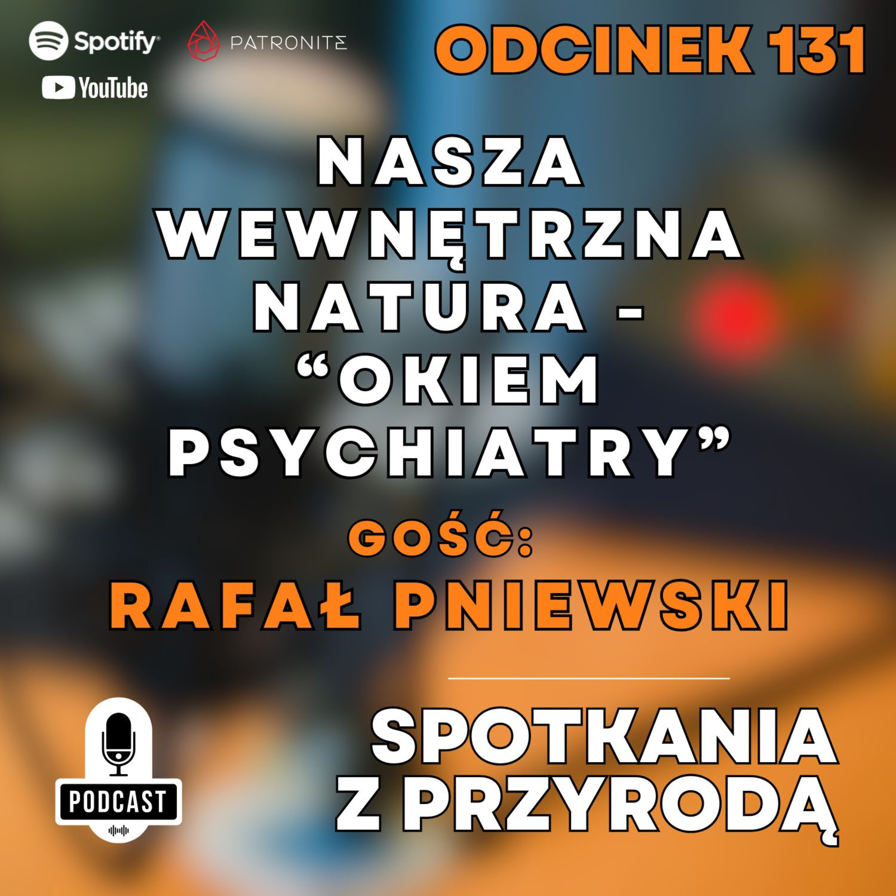 131 - Rafał Pniewski - Nasza wewnętrzna natura - "Okiem Psychiatry"