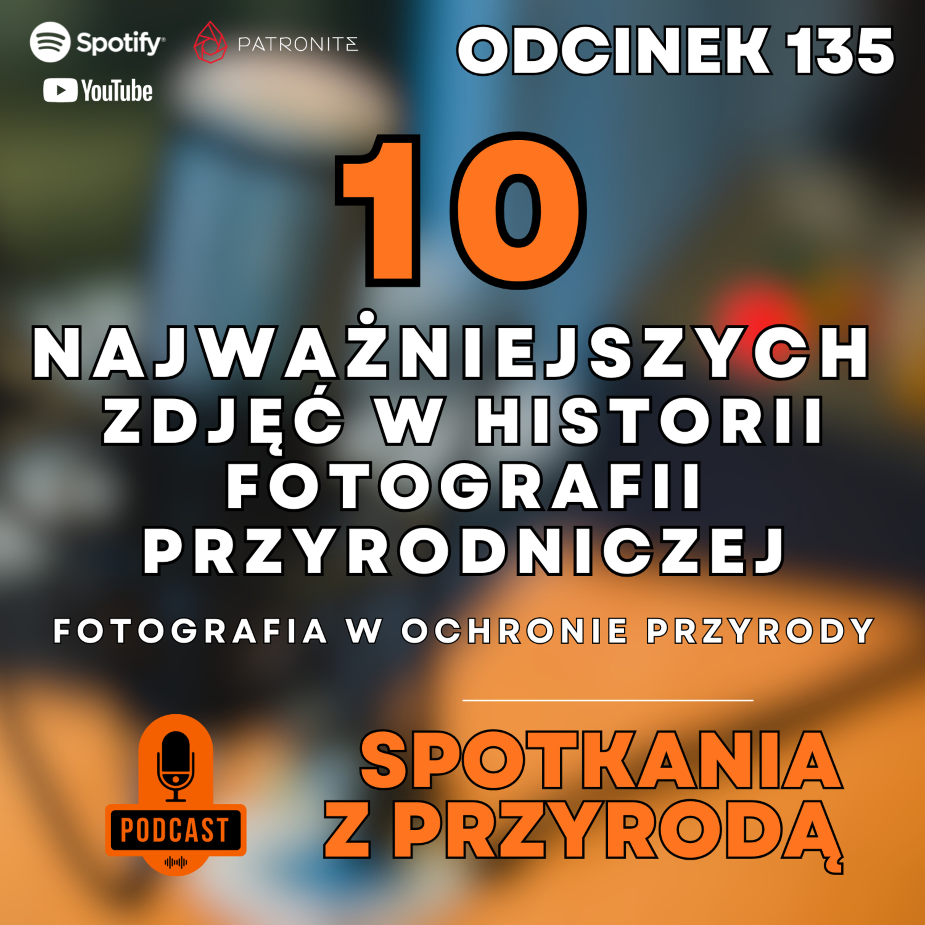 135 - 10 najważniejszych zdjęć w historii fotografii przyrodniczej. Fotografia w ochronie Przyrody.